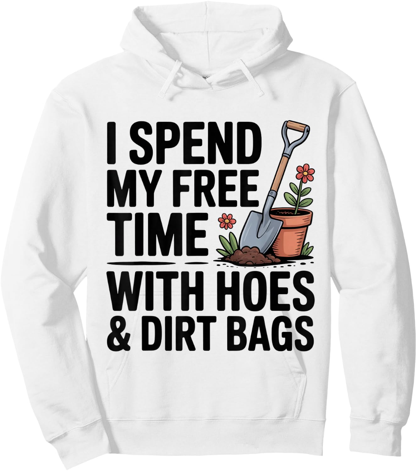 I Spend My Free Time with Hose and Dirtbags Garding Fan Hoodie - Hoodie | White