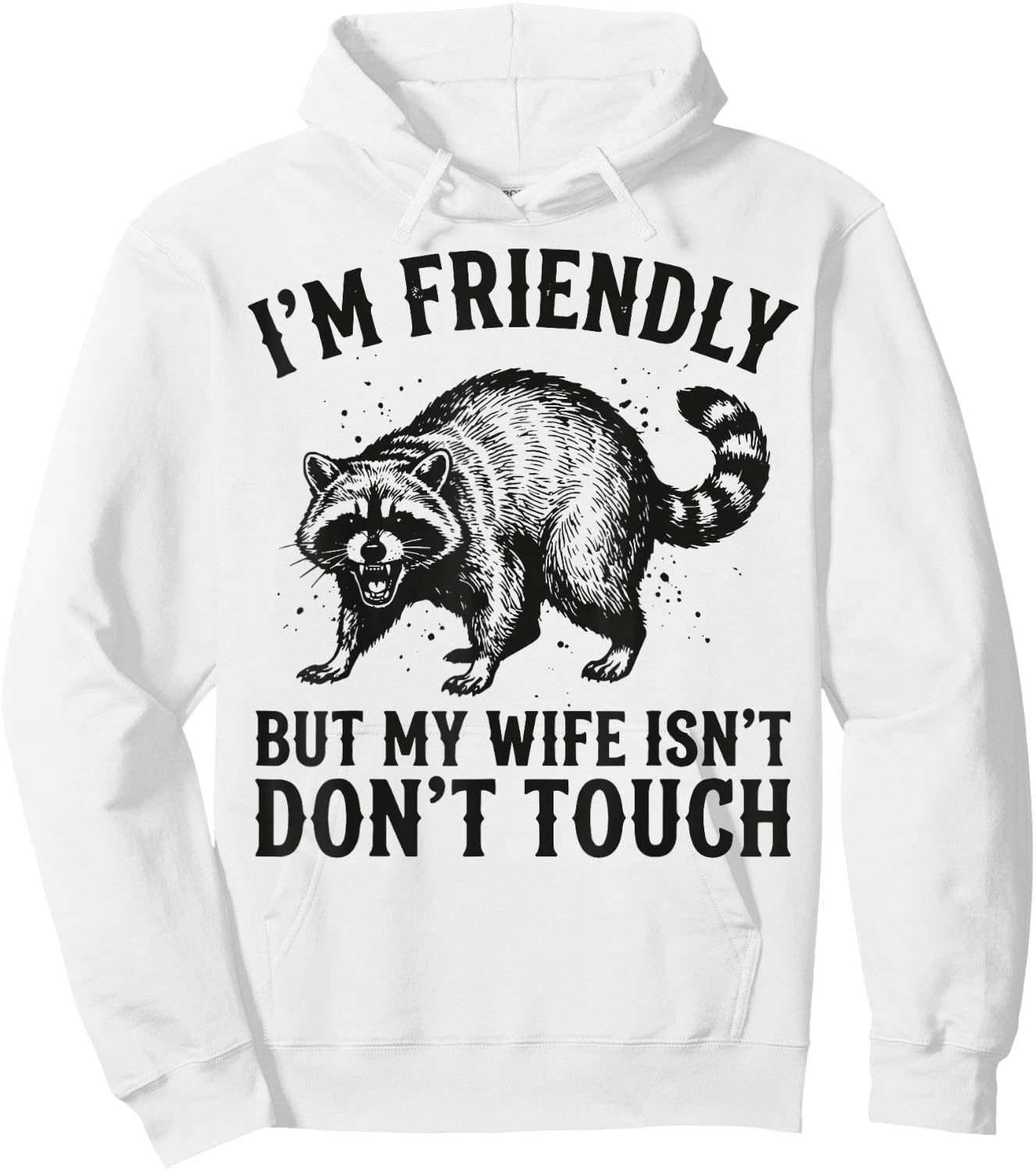 I'm Friendly But My Wife Isn't Don't Touch Hoodie - Hoodie | White
