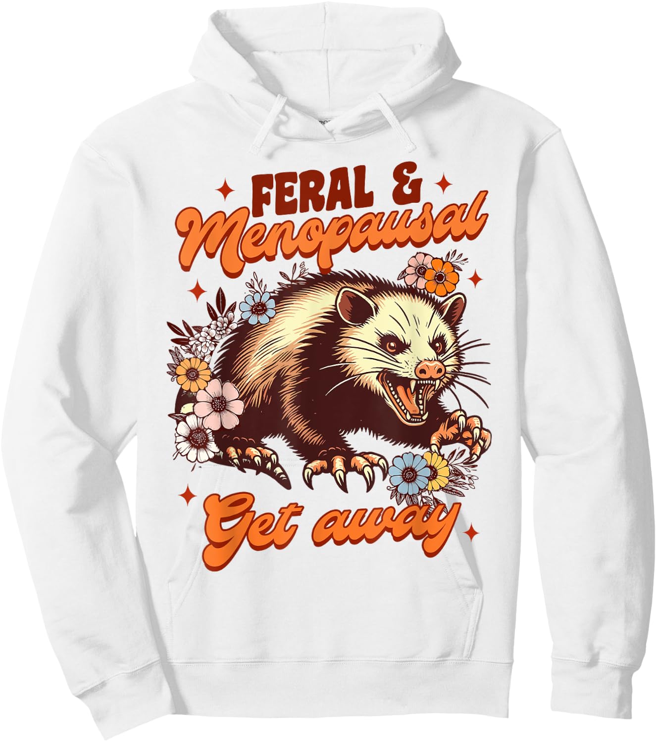 Menopause Menopausal Opossum Feral & Menopausal Gets Away Hoodie - Hoodie | White