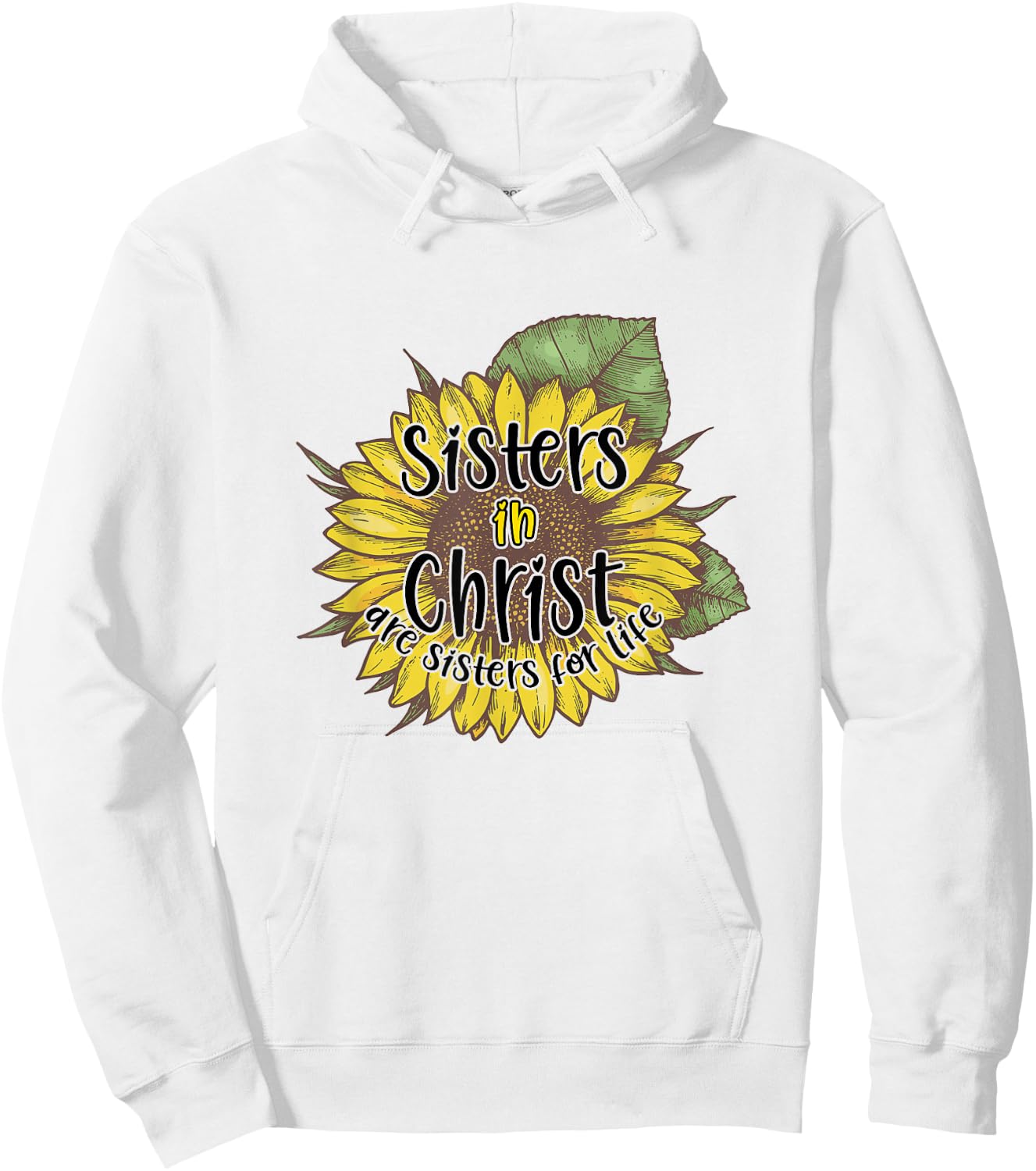 Sisters In Christ Are Sisters For Life Sunflower Christian Hoodie - Hoodie | White