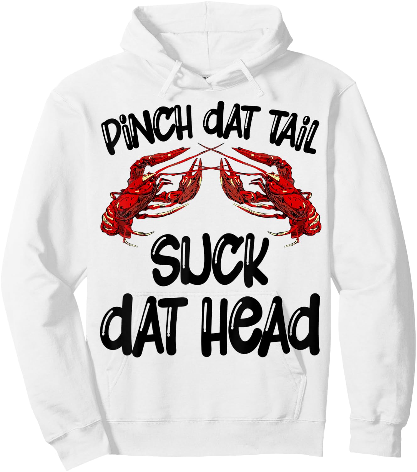Pinch Dat Tail Suck Dat Head Crawfish Crayfish Cajun Funny Hoodie - Hoodie | White
