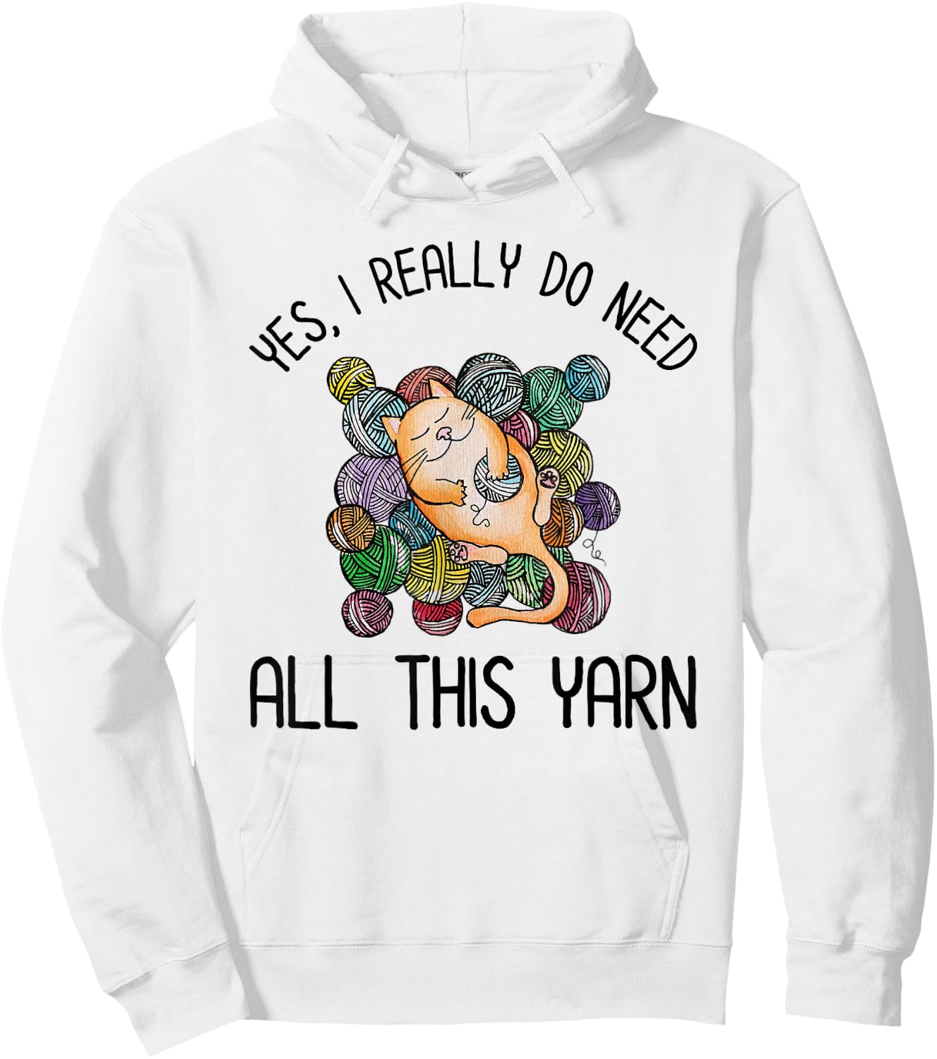 Yes I Really Do Need All This Yarn Cute Yarn & Cat Lover Men Women Girls Kids Hoodie - Hoodie | White
