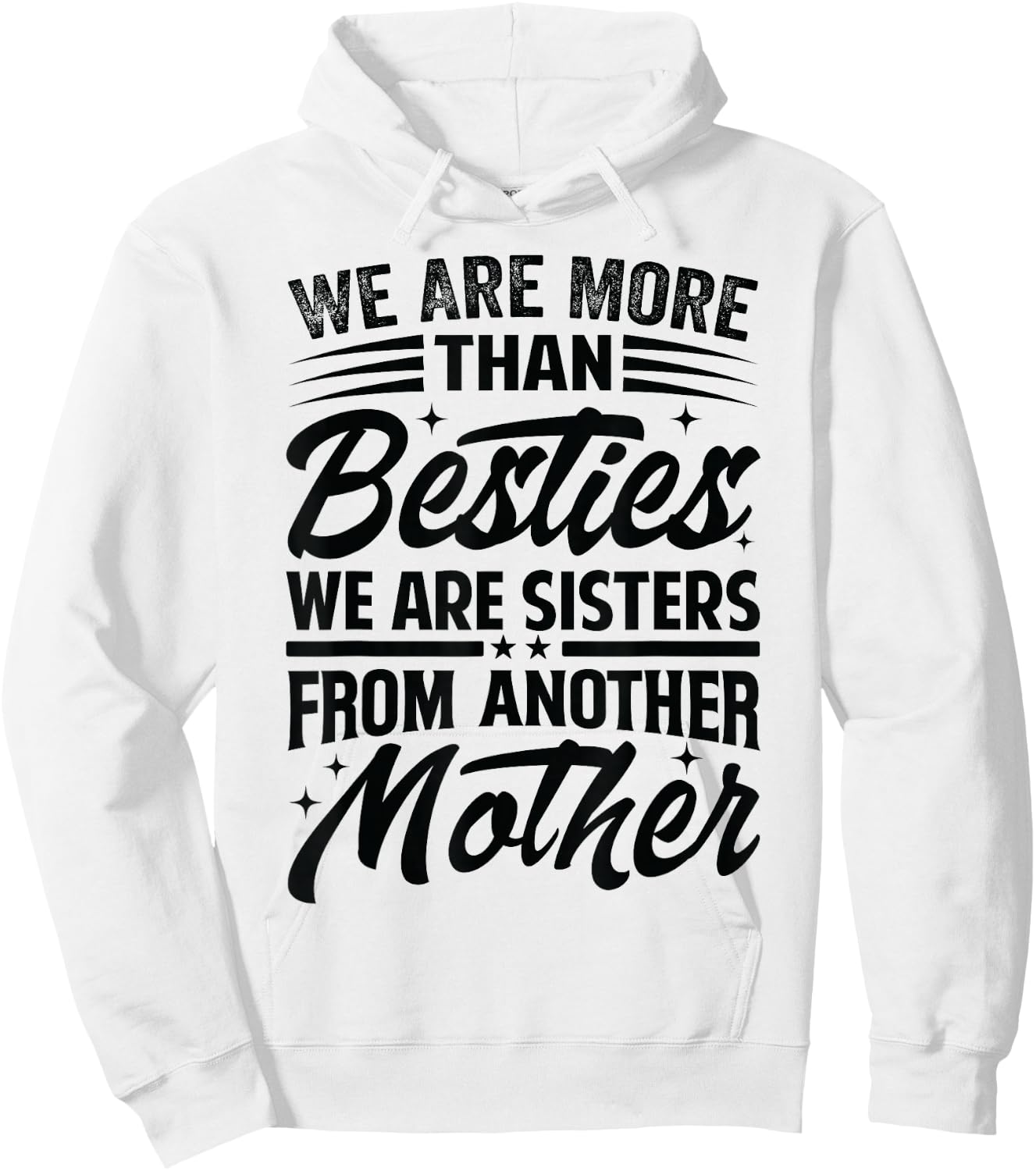 We Are More Than Besties We Are Sisters From Another Mother Hoodie - Hoodie | White
