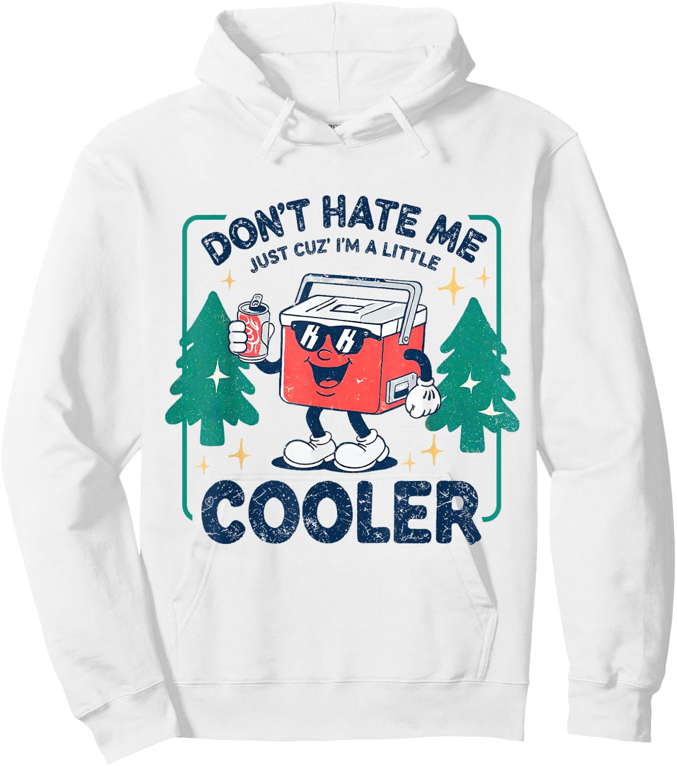 Dont Hate Me Cuz I'm A-Little Cooler Summer Camping Cooler Hoodie - Hoodie | White