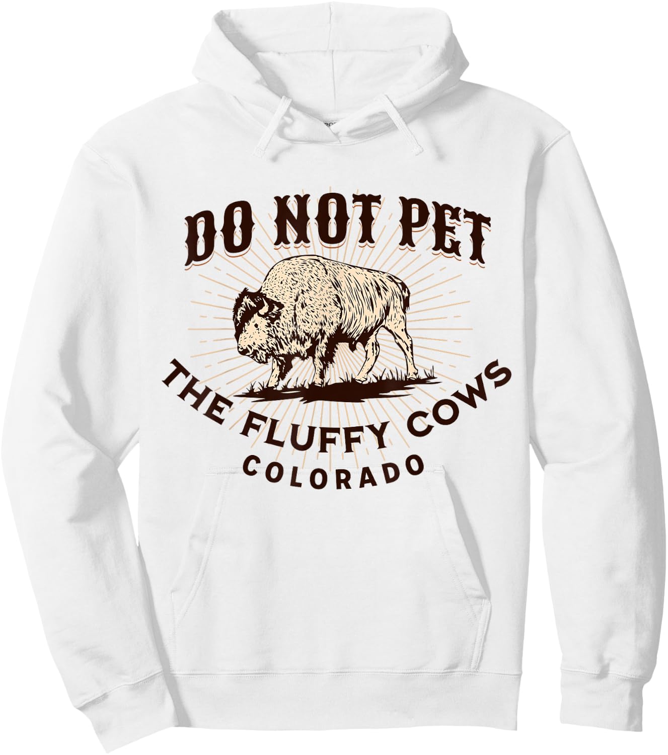 Colorado Do Not Pet the Fluffy Cows Funny Bison Souvenir Hoodie - Hoodie | White