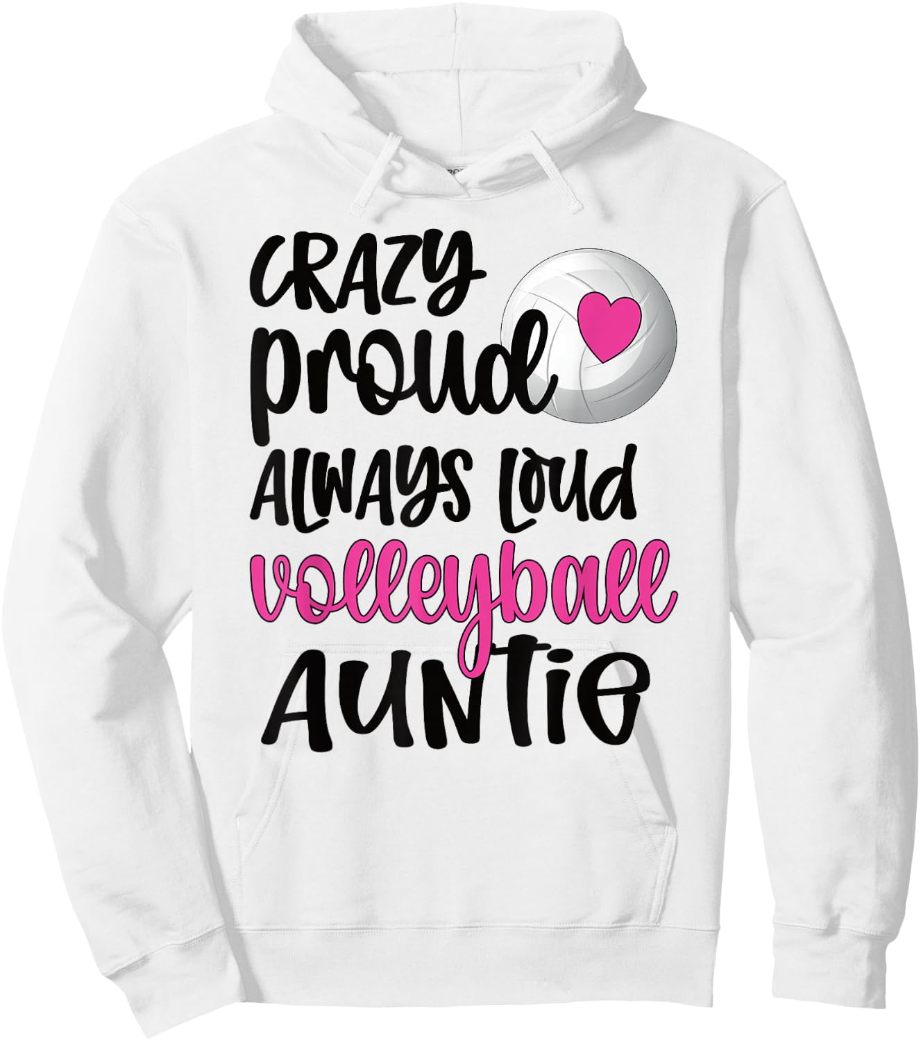 Crazy Proud Always Loud Volleyball Auntie Volleyball Aunt Hoodie - Hoodie | White
