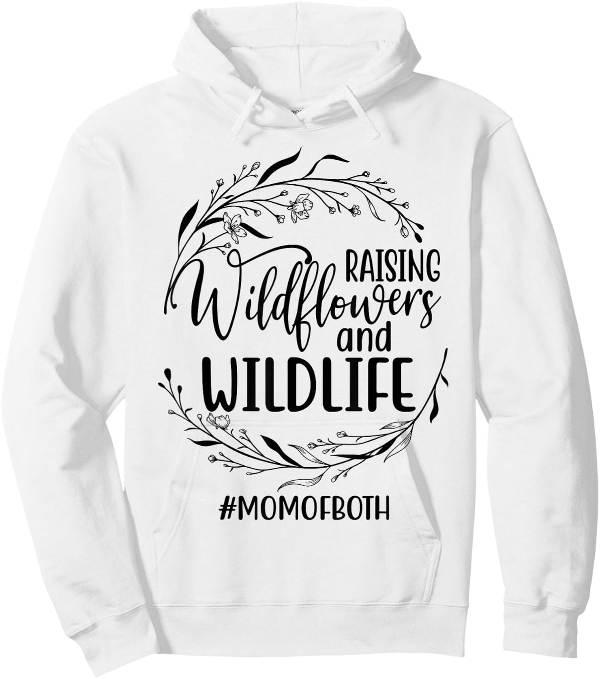 Raising Wildflowers and Wildlife Funny Mom Life Mother's Day Hoodie - Hoodie | White