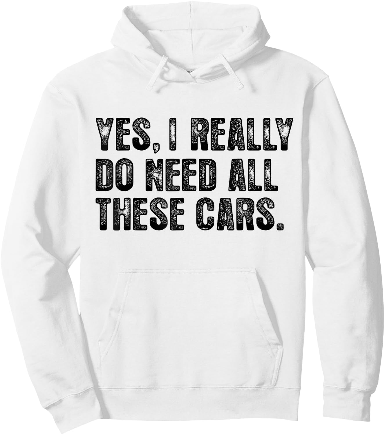 Yes I Really Do Need All These Cars Garage Funny Dad Men Hoodie - Hoodie | White