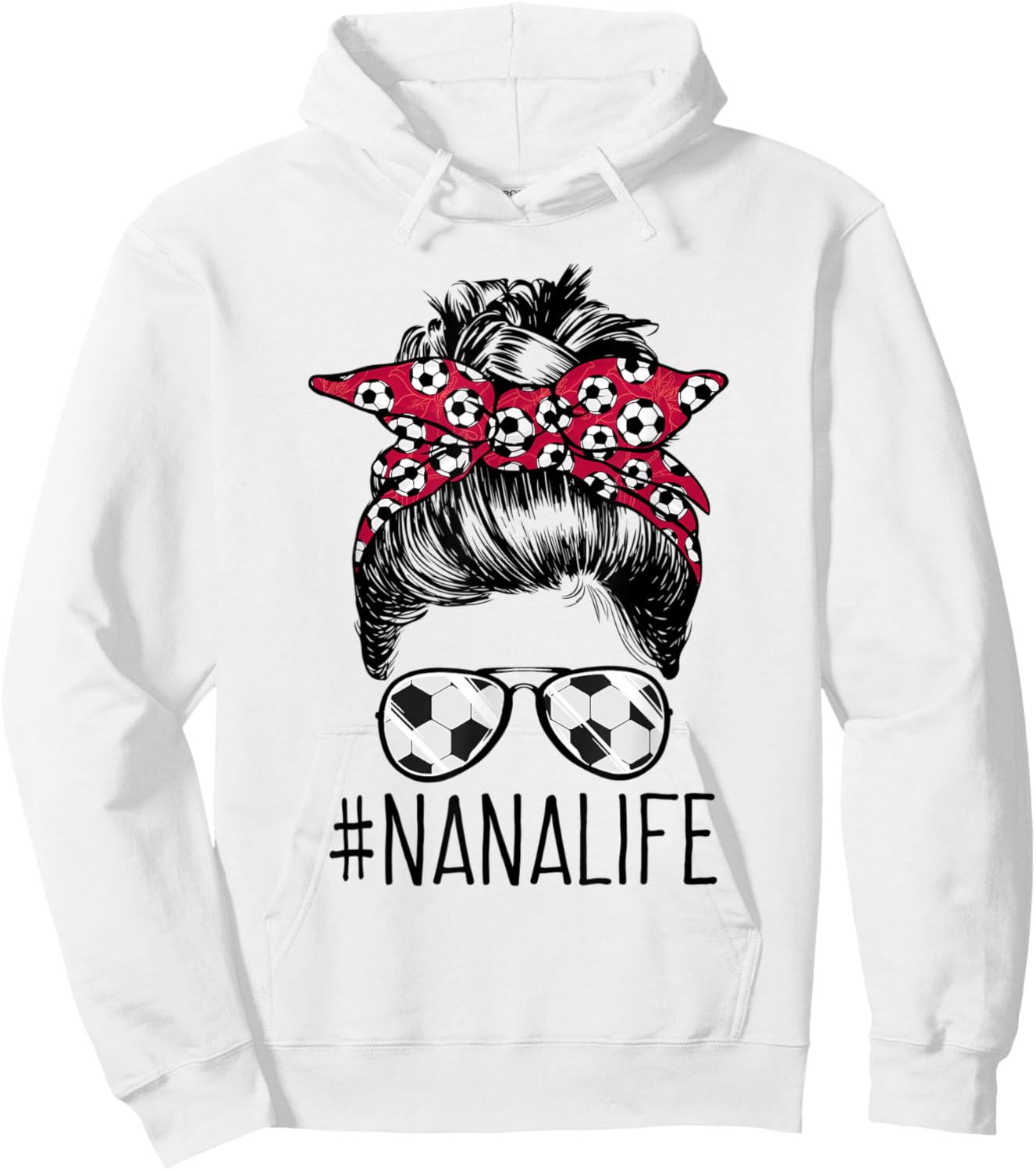 Nana Life Soccer Grandma Mothers Day Messy Bun Women Funny Hoodie - Hoodie | White