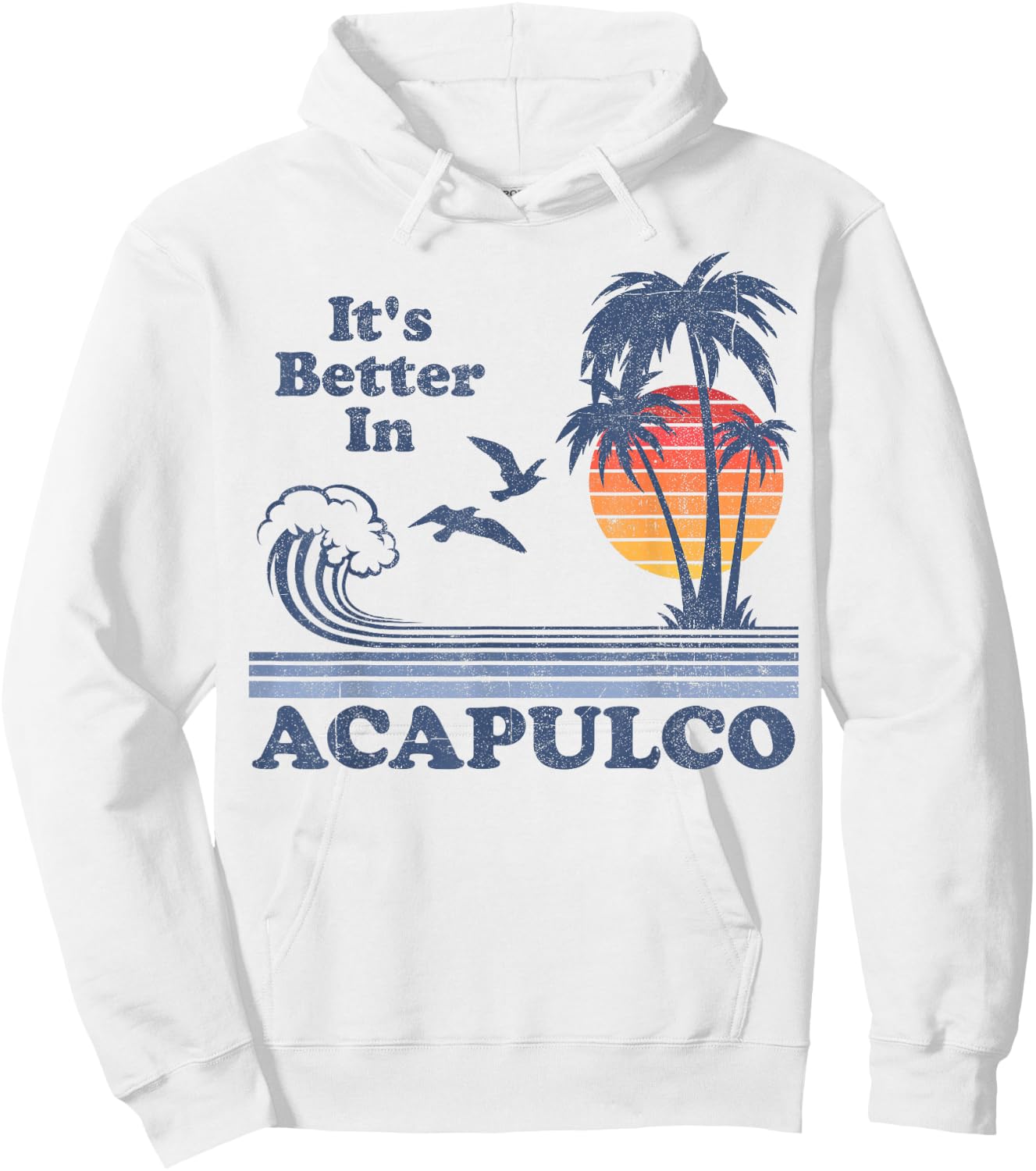 It's Better In Acapulco Mexico Vintage Beach Retro 80's 70's Hoodie - Hoodie | White