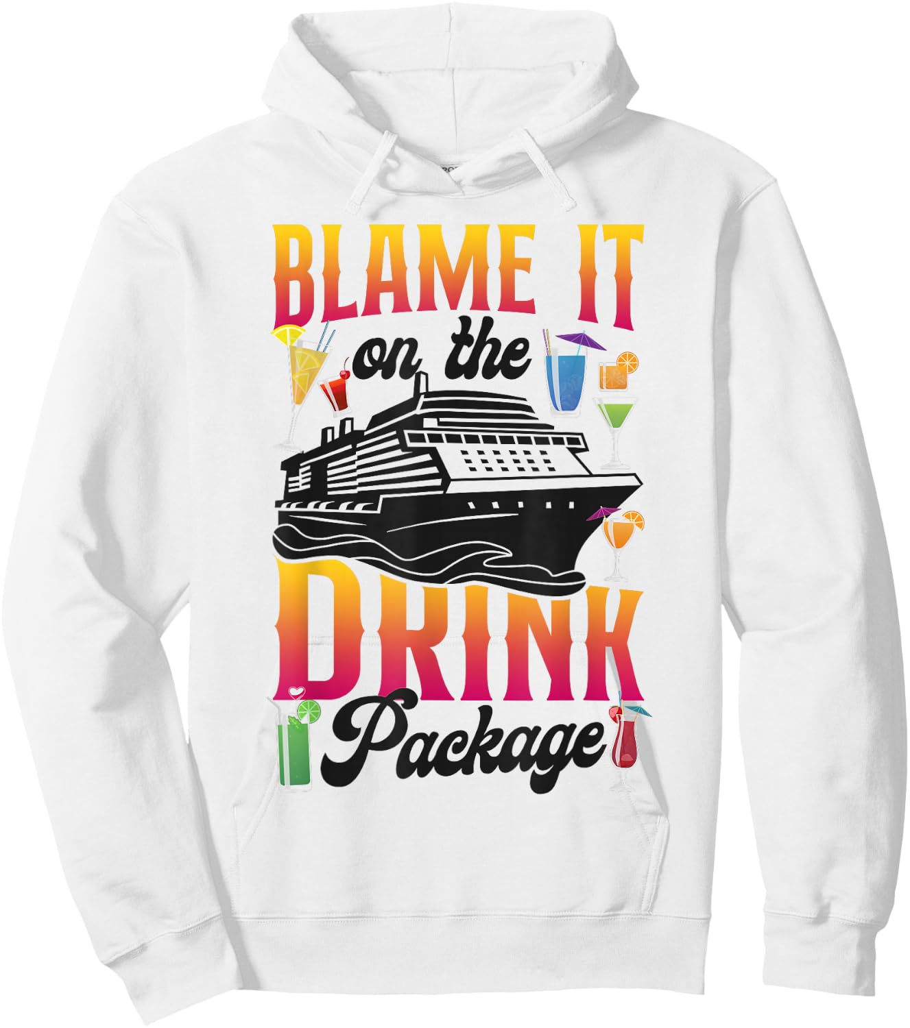 Cruise Ship Vacation Drink Package Blame It On The Drink Hoodie - Hoodie | White