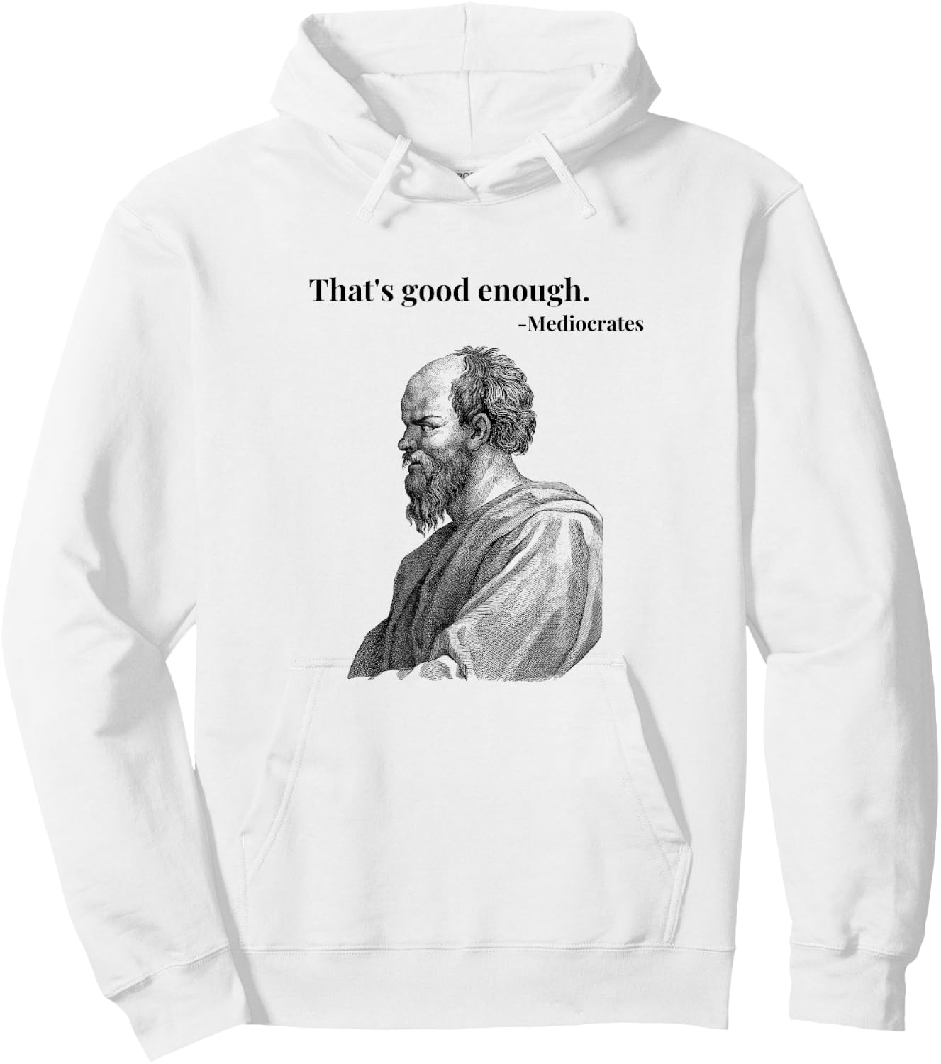 That's Good Enough. Mediocrates - Black | Funny Philosopher Hoodie - Hoodie | White