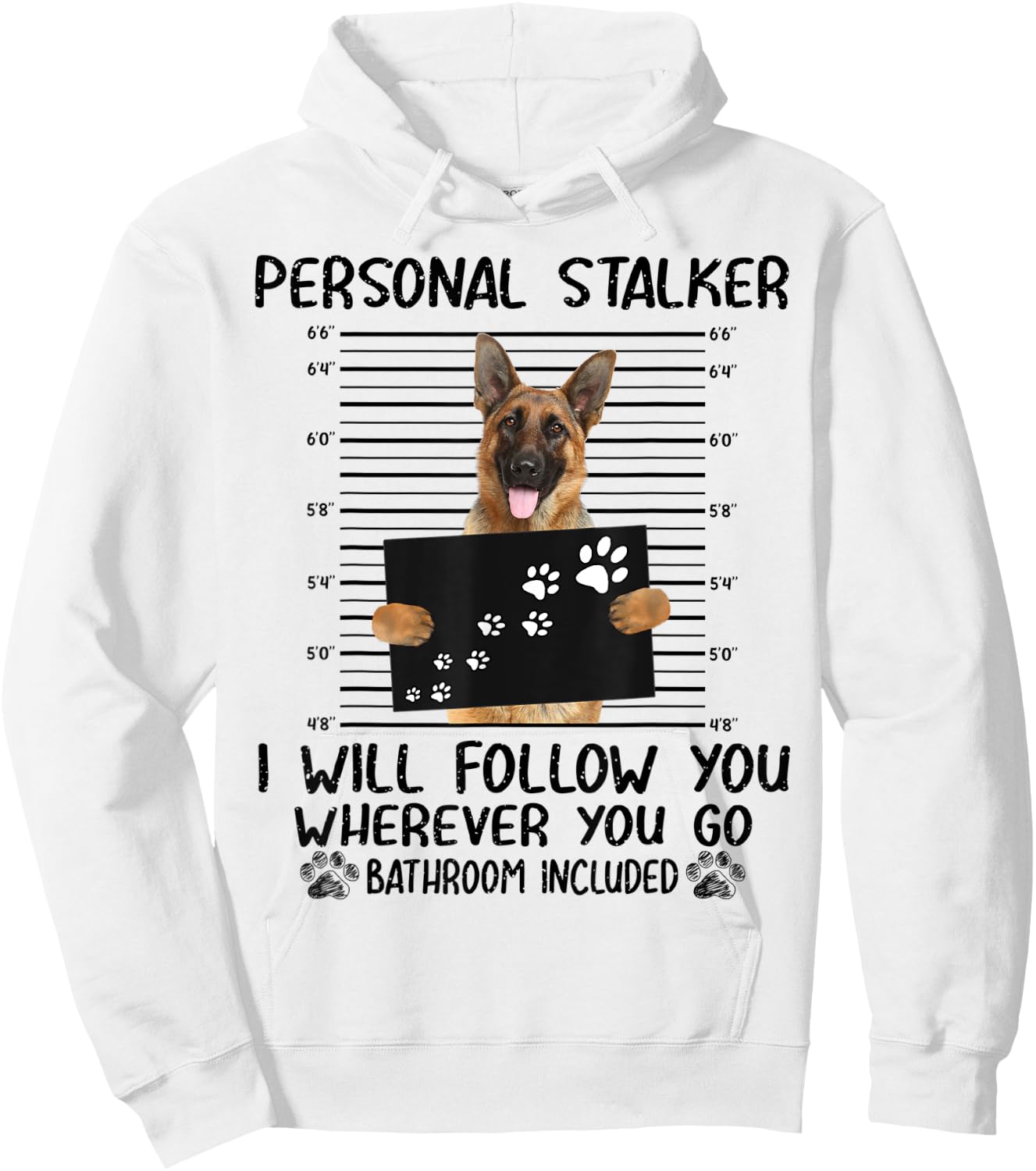 Personal Stalker I Will Follow You German Shepherd Funny Hoodie - Hoodie | White
