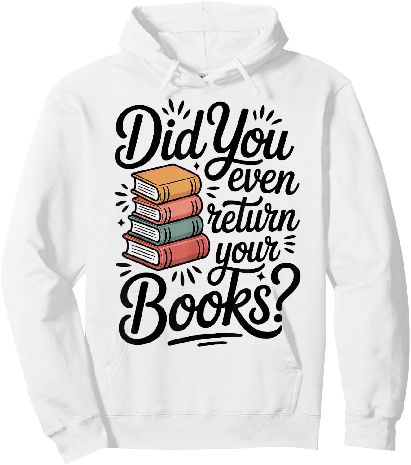 Did You Even Return Your Books Funny Librarian Library Hoodie - Hoodie | White