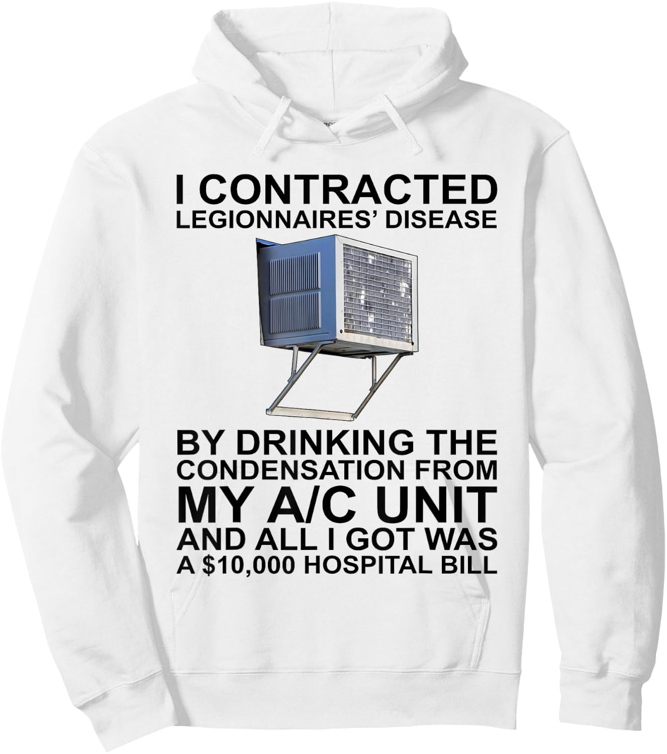 I Contracted Legionnaires' Disease By Drinking The Hoodie - Hoodie | White