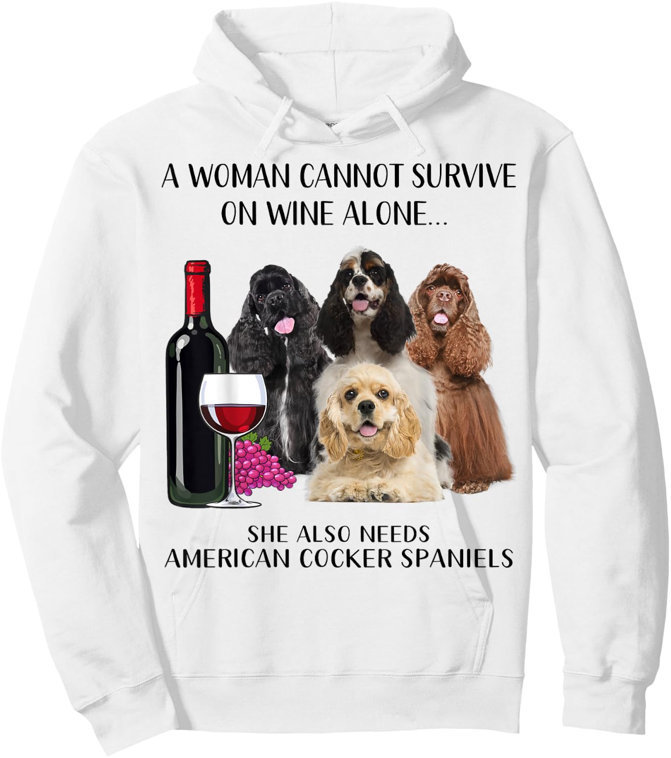 A Woman Cannot Survive On Wine Alone American Cocker Spaniel Hoodie - Hoodie | White