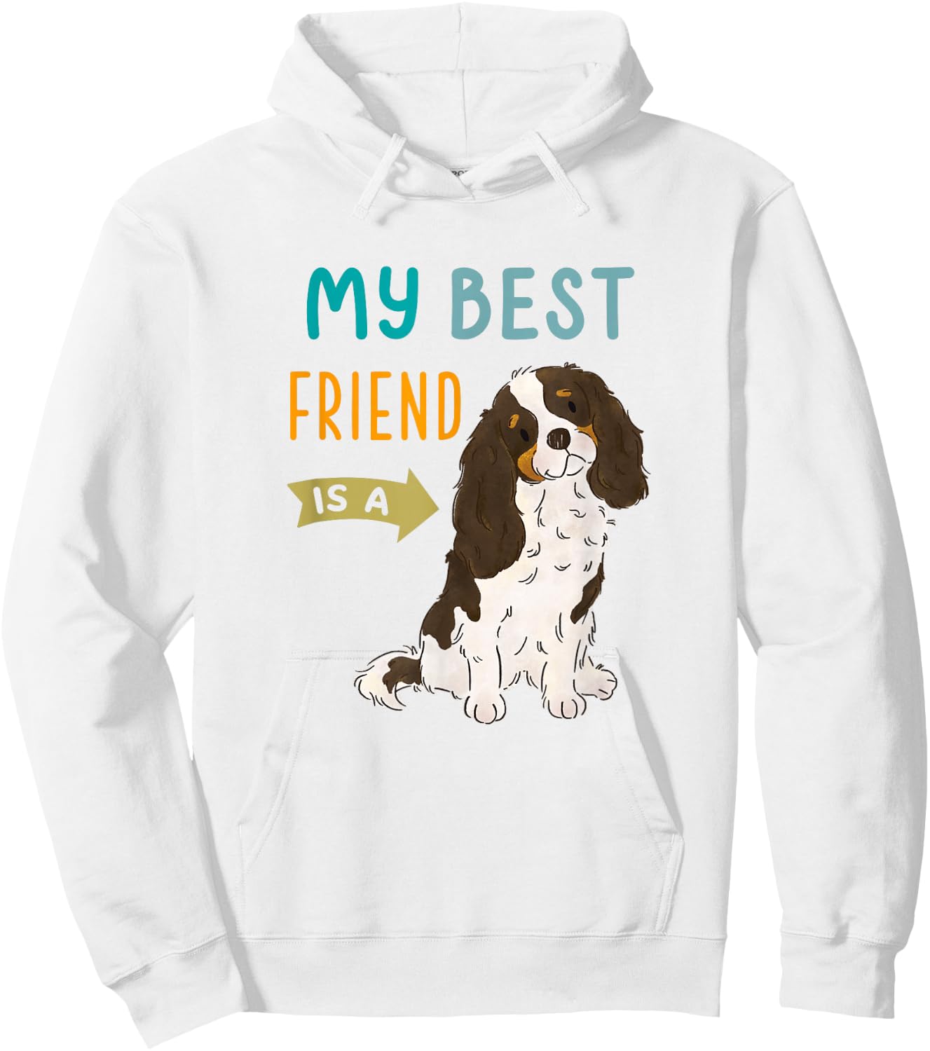 My Best Friend is a Tri Color Cavalier King Charles Spaniel Hoodie - Hoodie | White