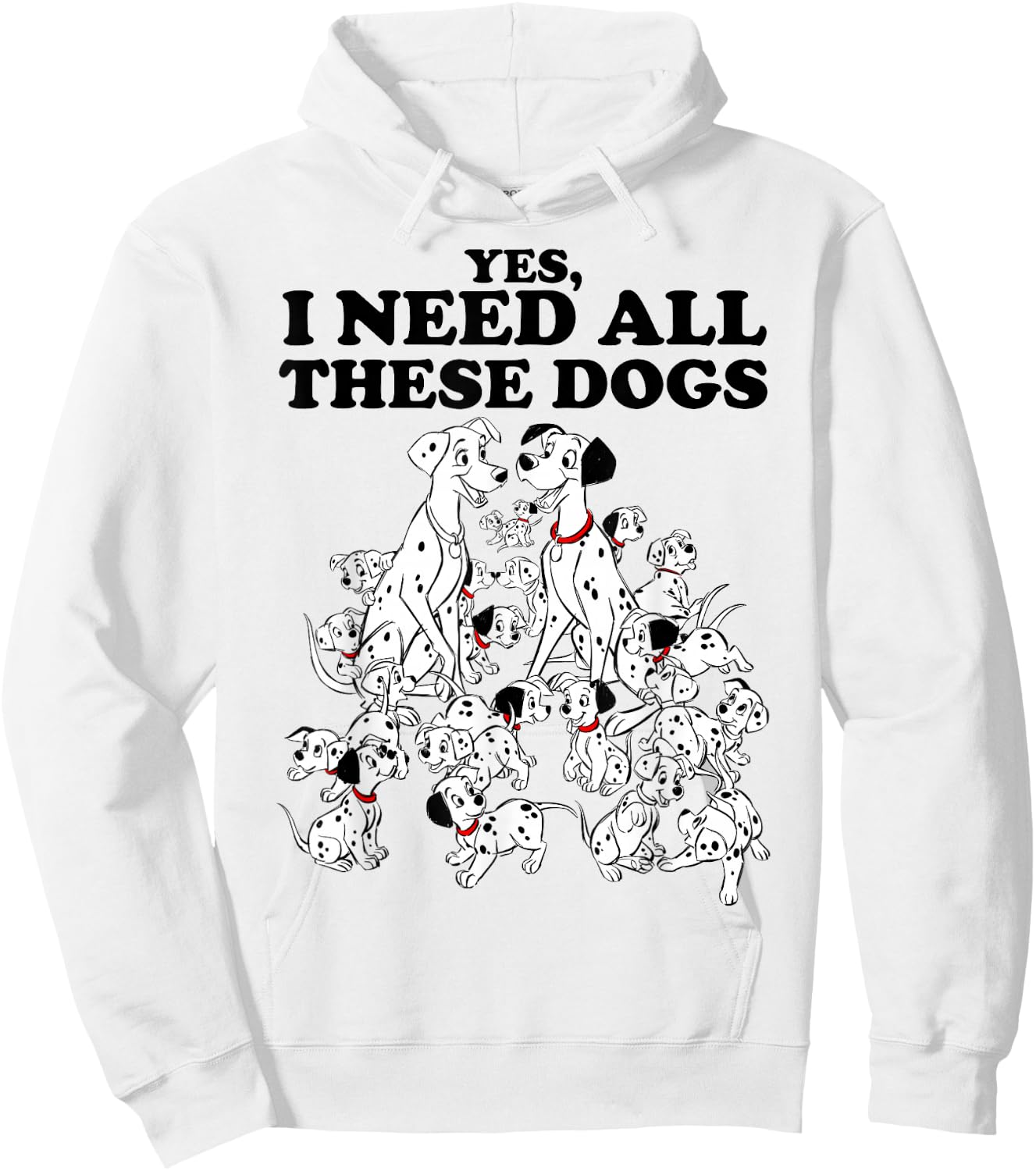 Disney 101 Dalmatians Yes I Need All These Dogs Hoodie - Hoodie | White