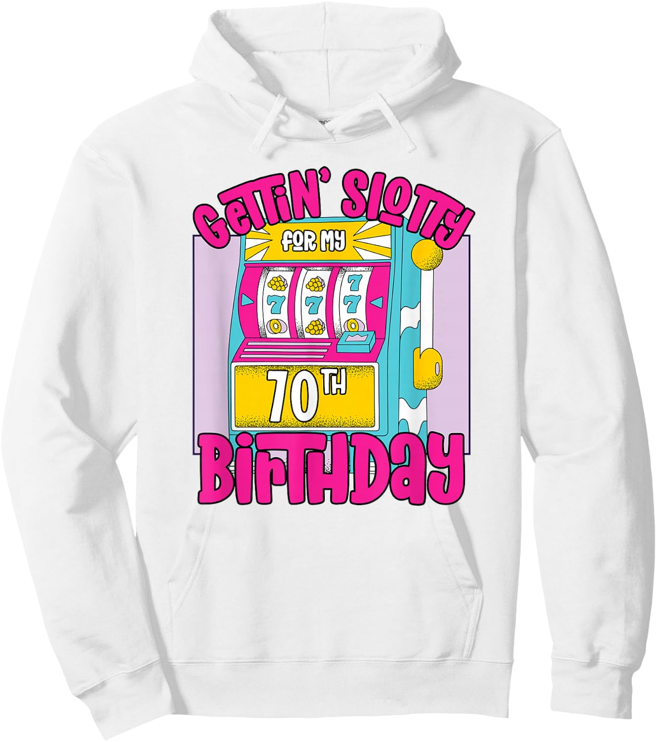 Gettin' Slotty For My 70th Birthday | 70 Las Vegas Birthday Hoodie - Hoodie | White