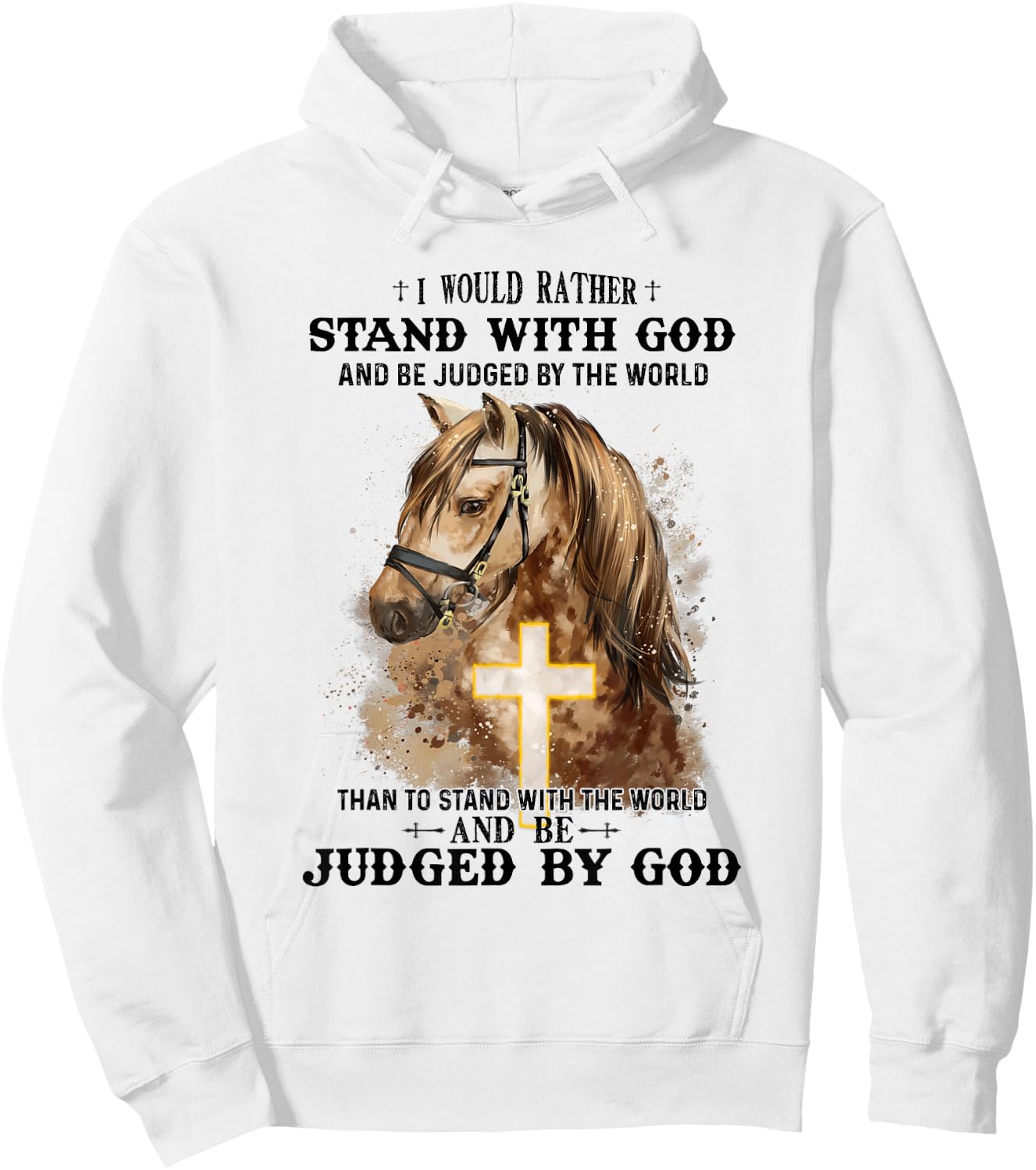 Horse Equestrian I Would Rather Stand With God Than Judged Hoodie - Hoodie | White