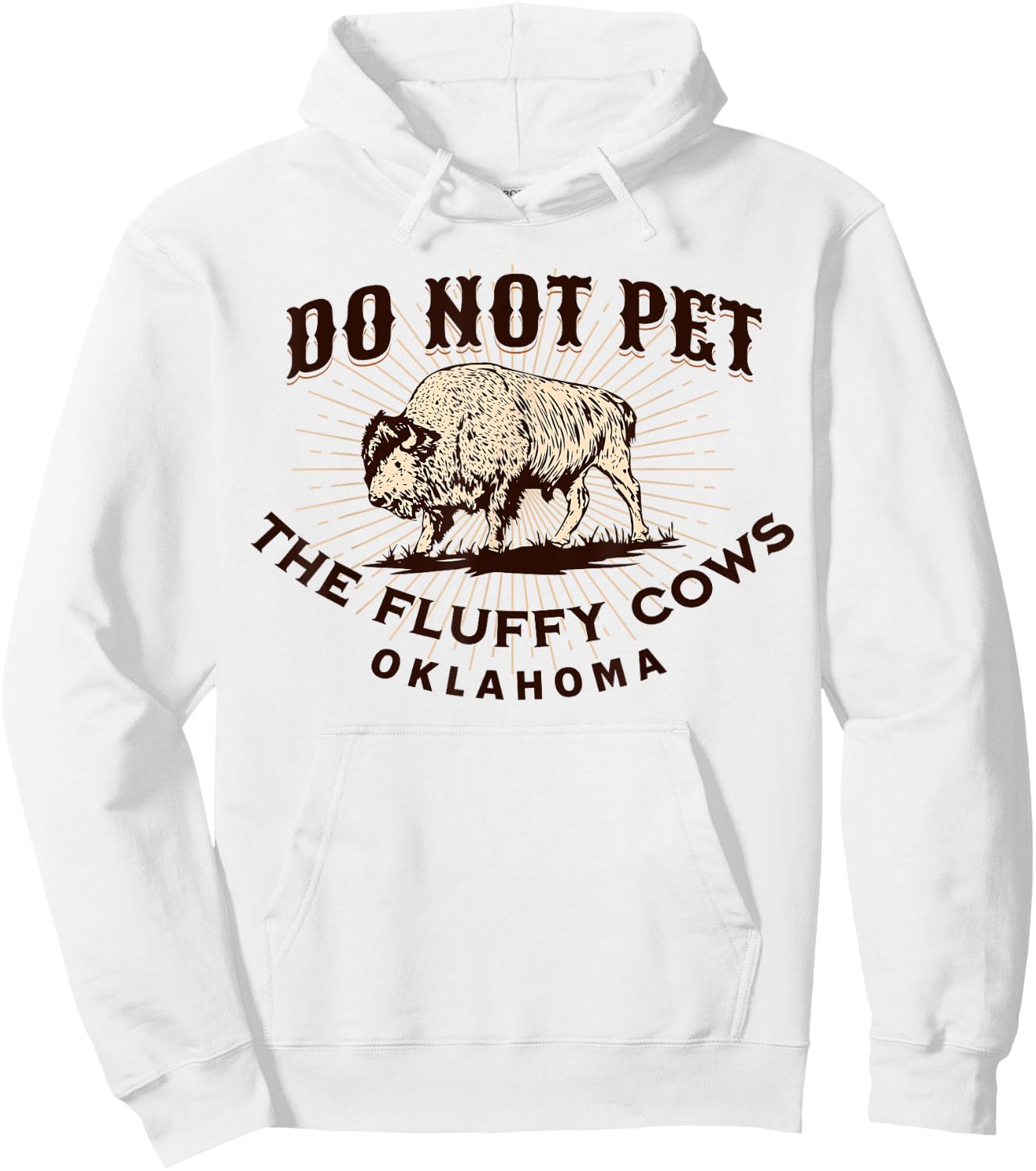 Oklahoma Do Not Pet the Fluffy Cows Funny Bison Souvenir Hoodie - Hoodie | White