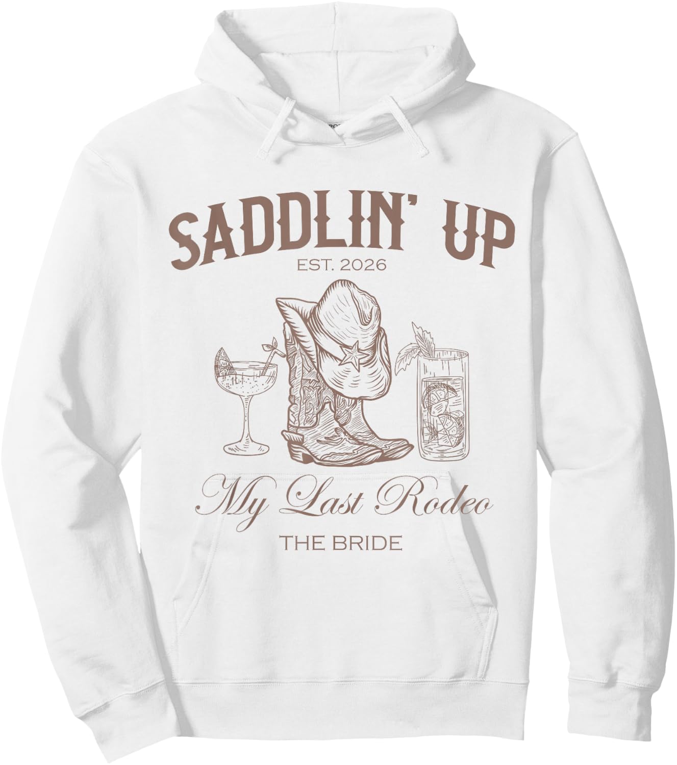 Saddlin Up My Last Rodeo Western Bachelorette Bride 2026 Hoodie - Hoodie | White