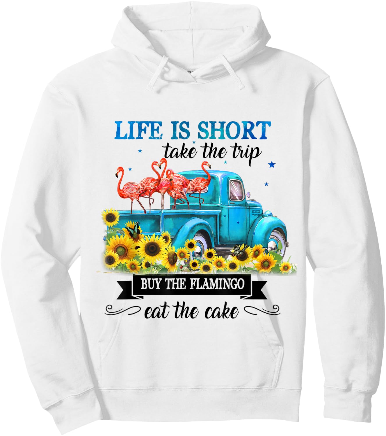 Life Is Short Take The Trip Buy The Flamingo Eat The Cake Hoodie - Hoodie | White