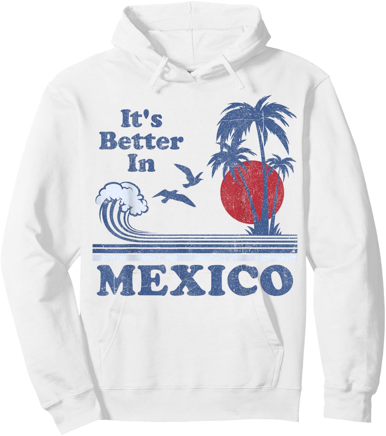 It's Better In Mexico Vintage Vacation Beach Retro 80's 70's Hoodie - Hoodie | White