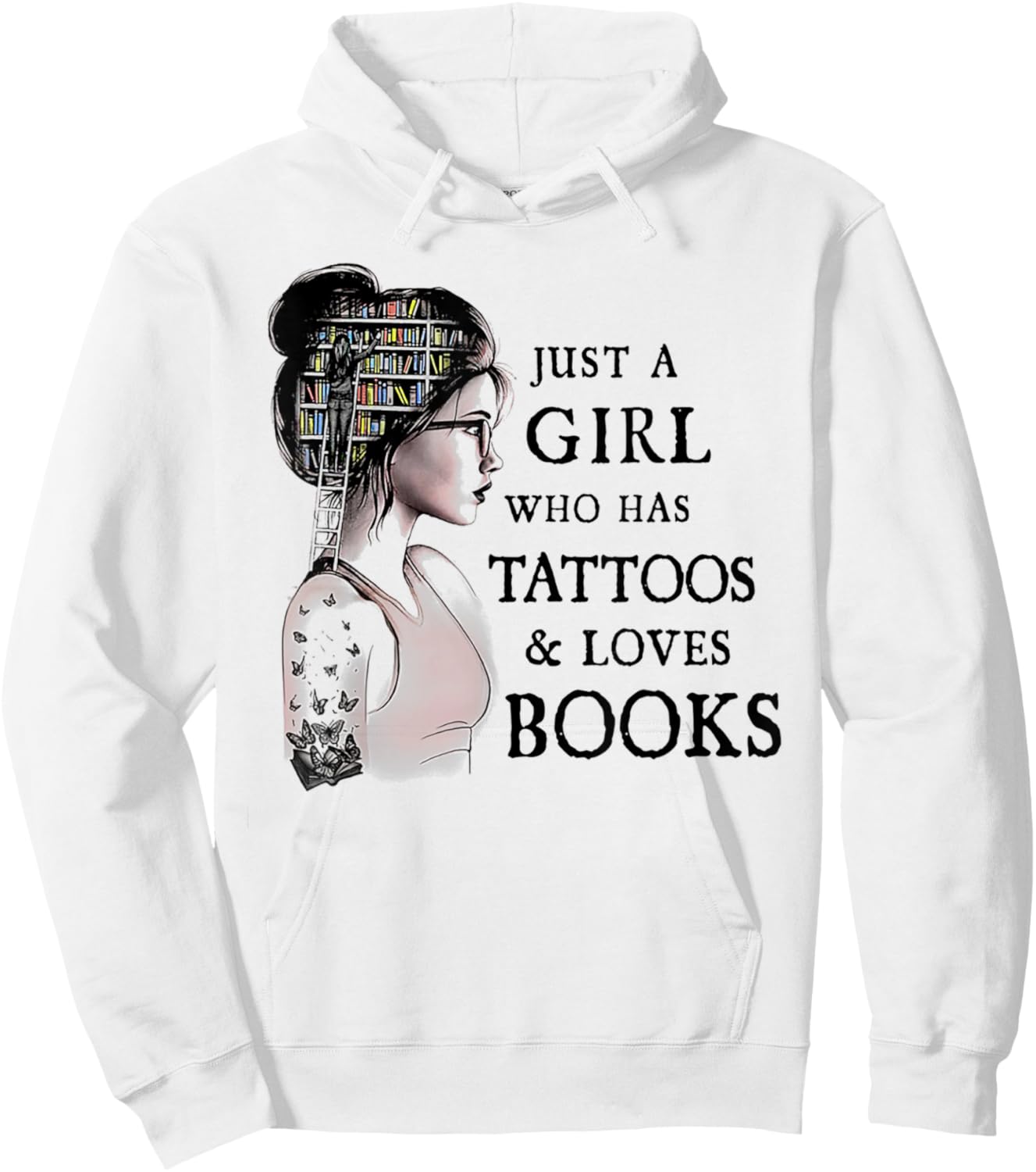 Just A Girl Who Has Tattoos and Loves Books Hoodie - Hoodie | White