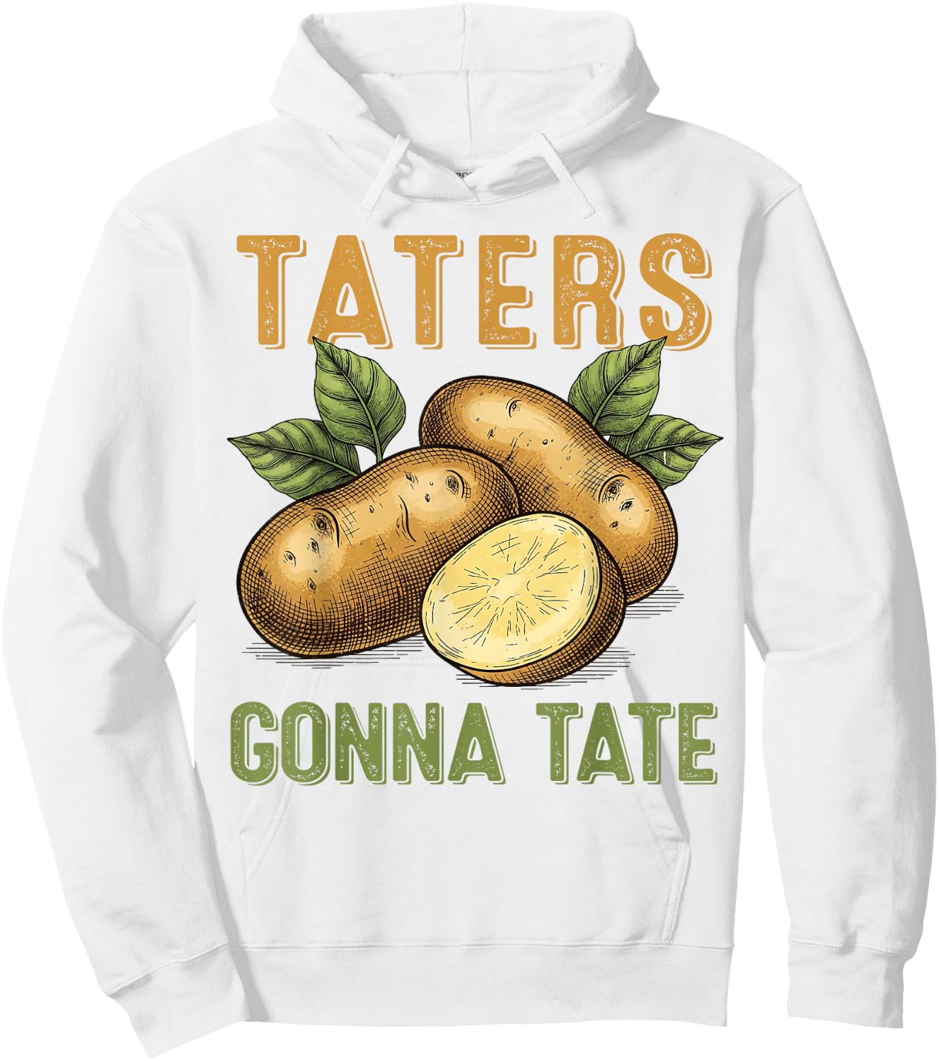 Taters Gonna Tate Funny Potato Design for Farmers Food Lover Hoodie - Hoodie | White