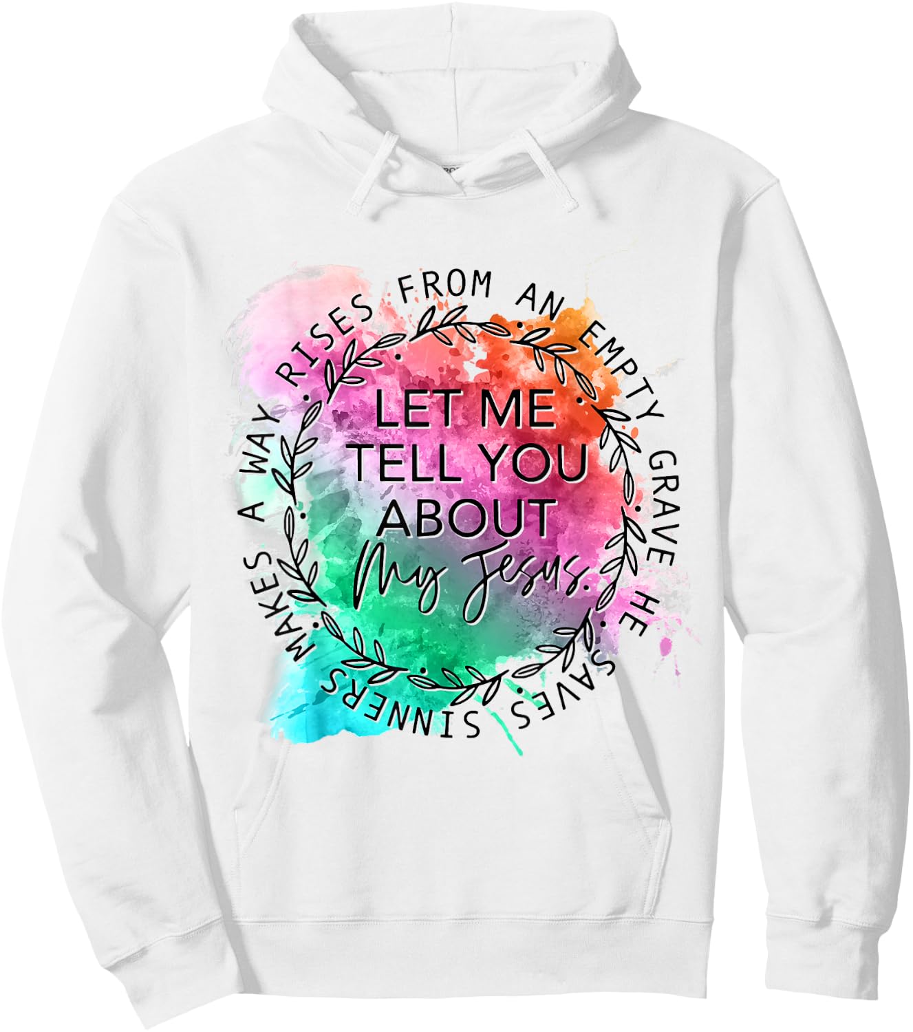 Let Me Tell You About My Jesus Tie Dye, Christian Bible God Hoodie - Hoodie | White