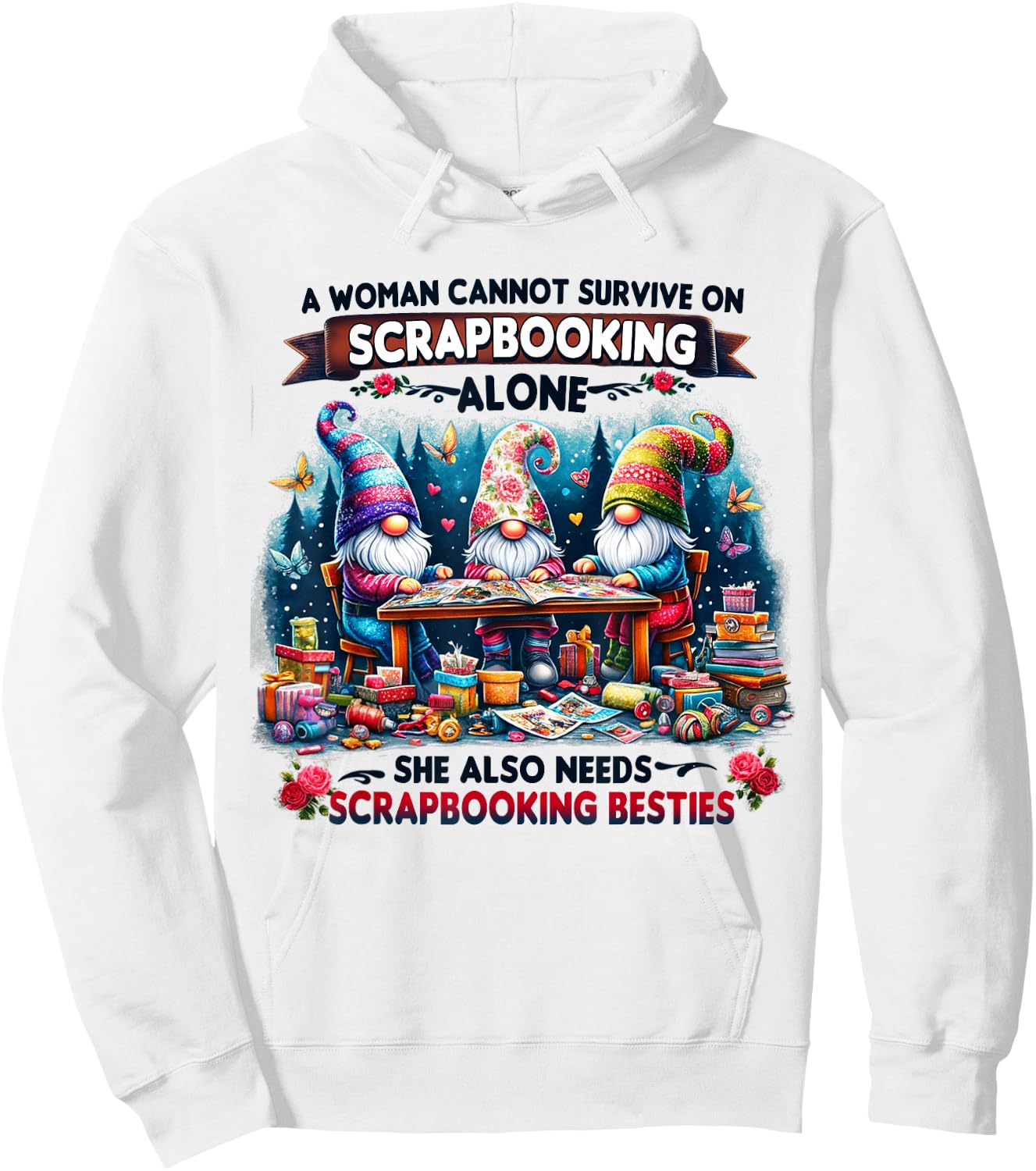 A Woman Cannot Survive On Scrapbooking Alone Hoodie - Hoodie | White
