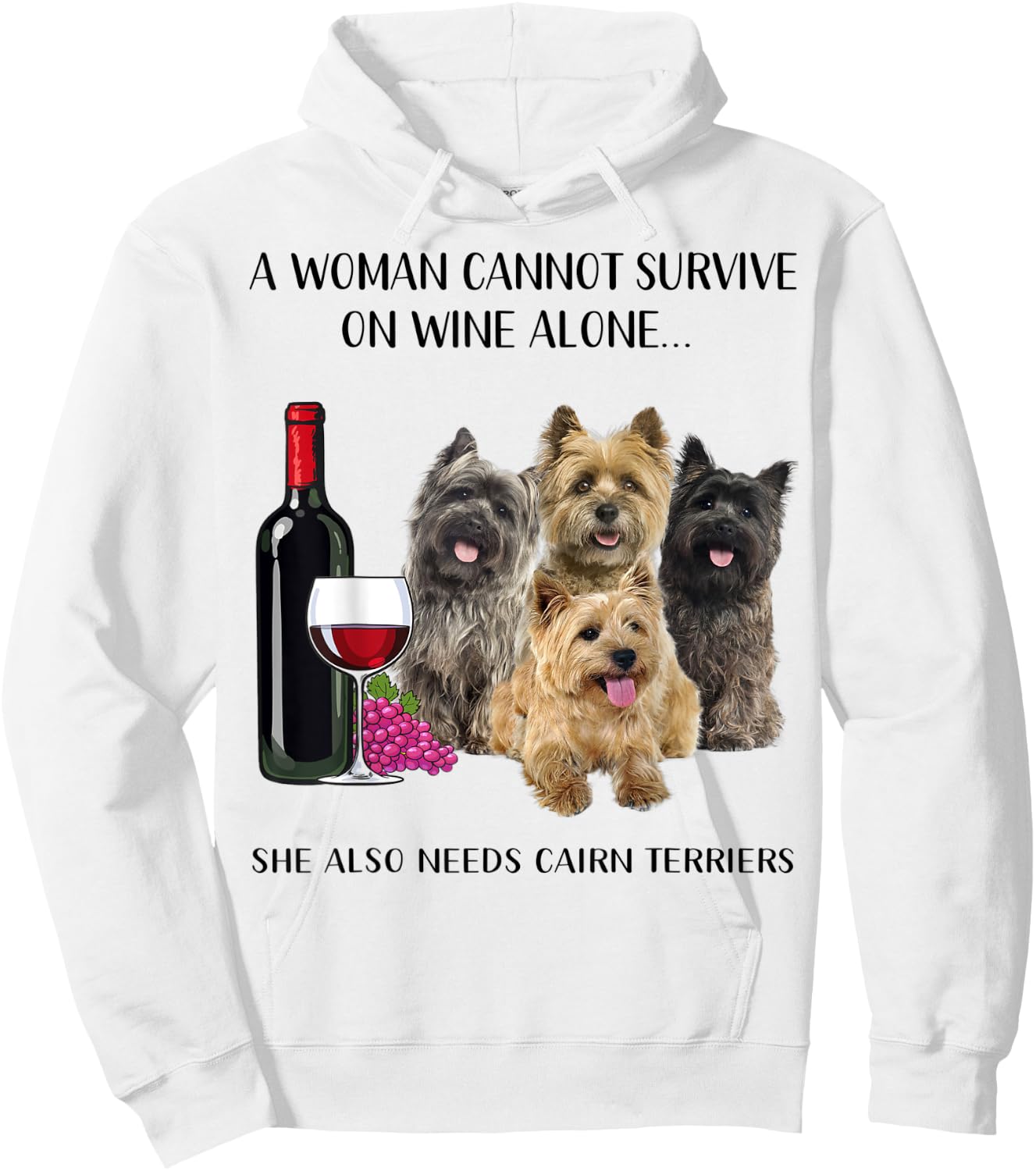 A Woman Cannot Survive On Wine Alone Cairn Terrier Lovers Hoodie - Hoodie | White