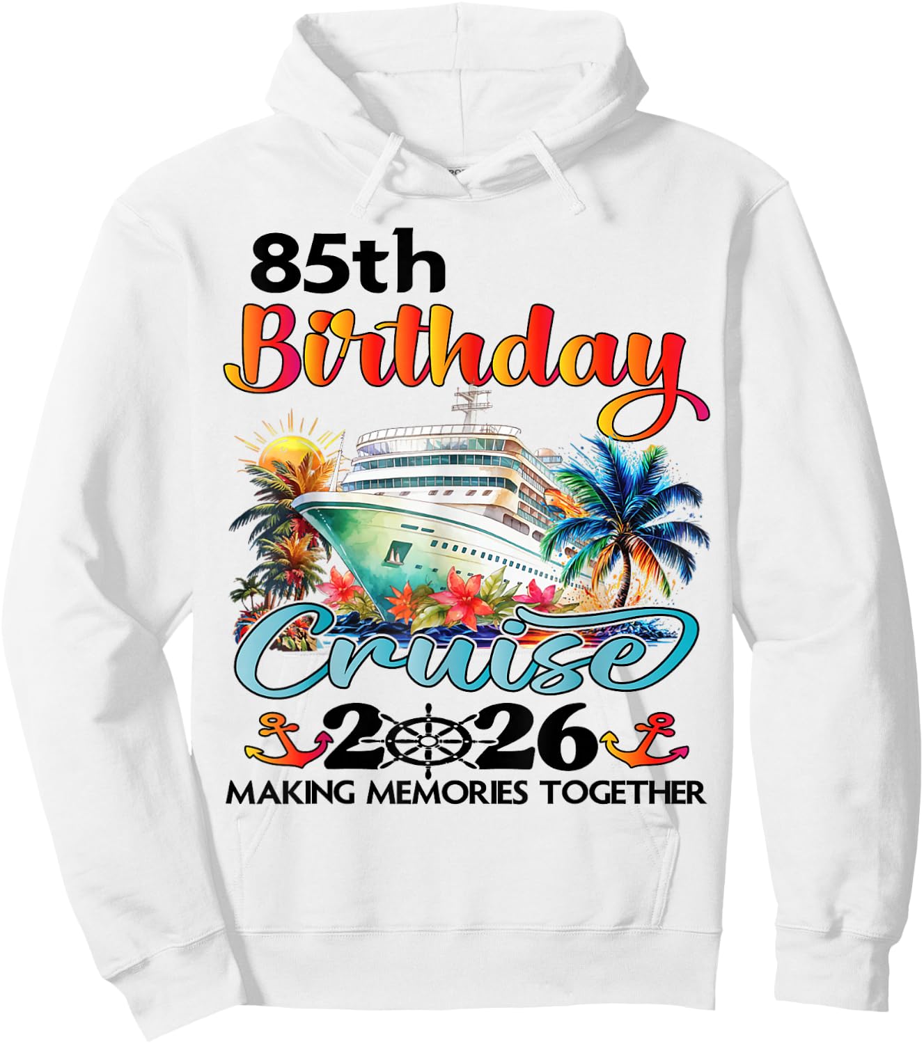 85th Birthday Cruise 2026 Family Cruise Vacation 85th Bday Hoodie - Hoodie | White