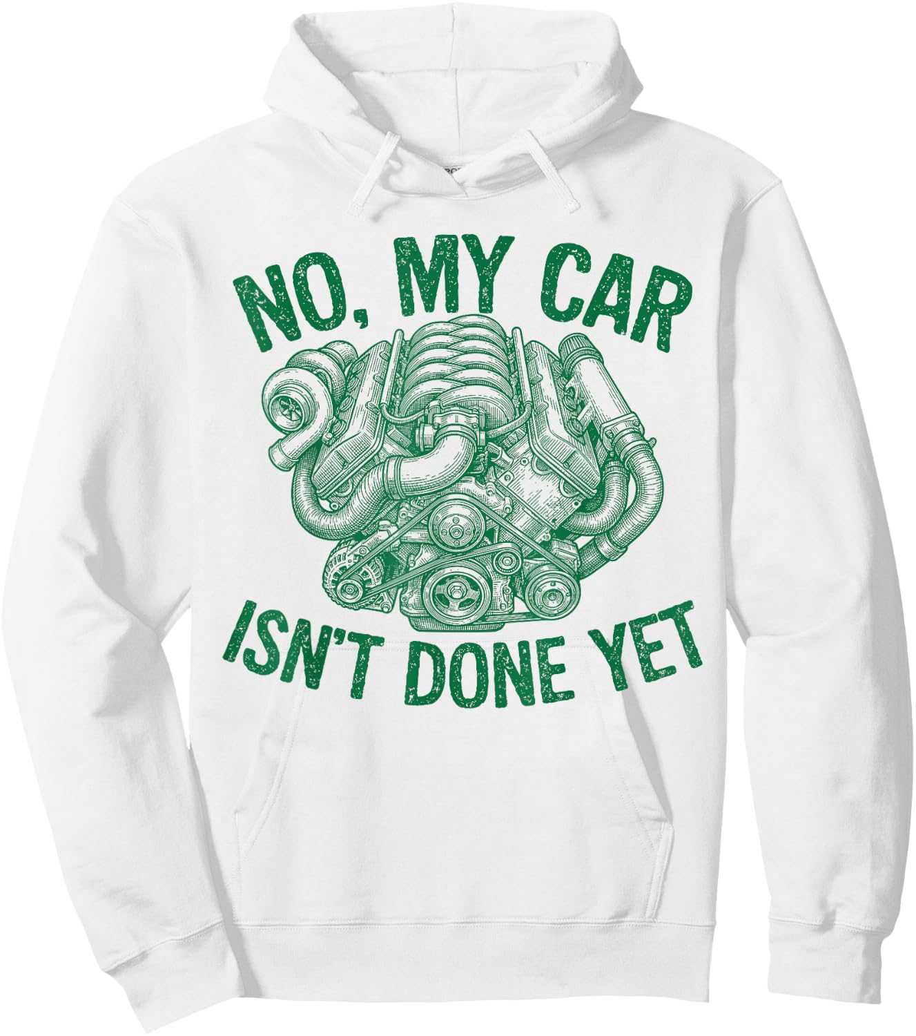 No My Car Isn't Done Yet Turbo Engine Mechanic Tuner Hoodie - Hoodie | White