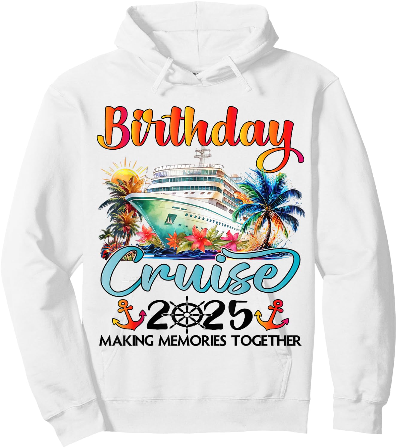Birthday Cruise 2025 Family Cruise Ship Vacation Birthday Hoodie - Hoodie | White