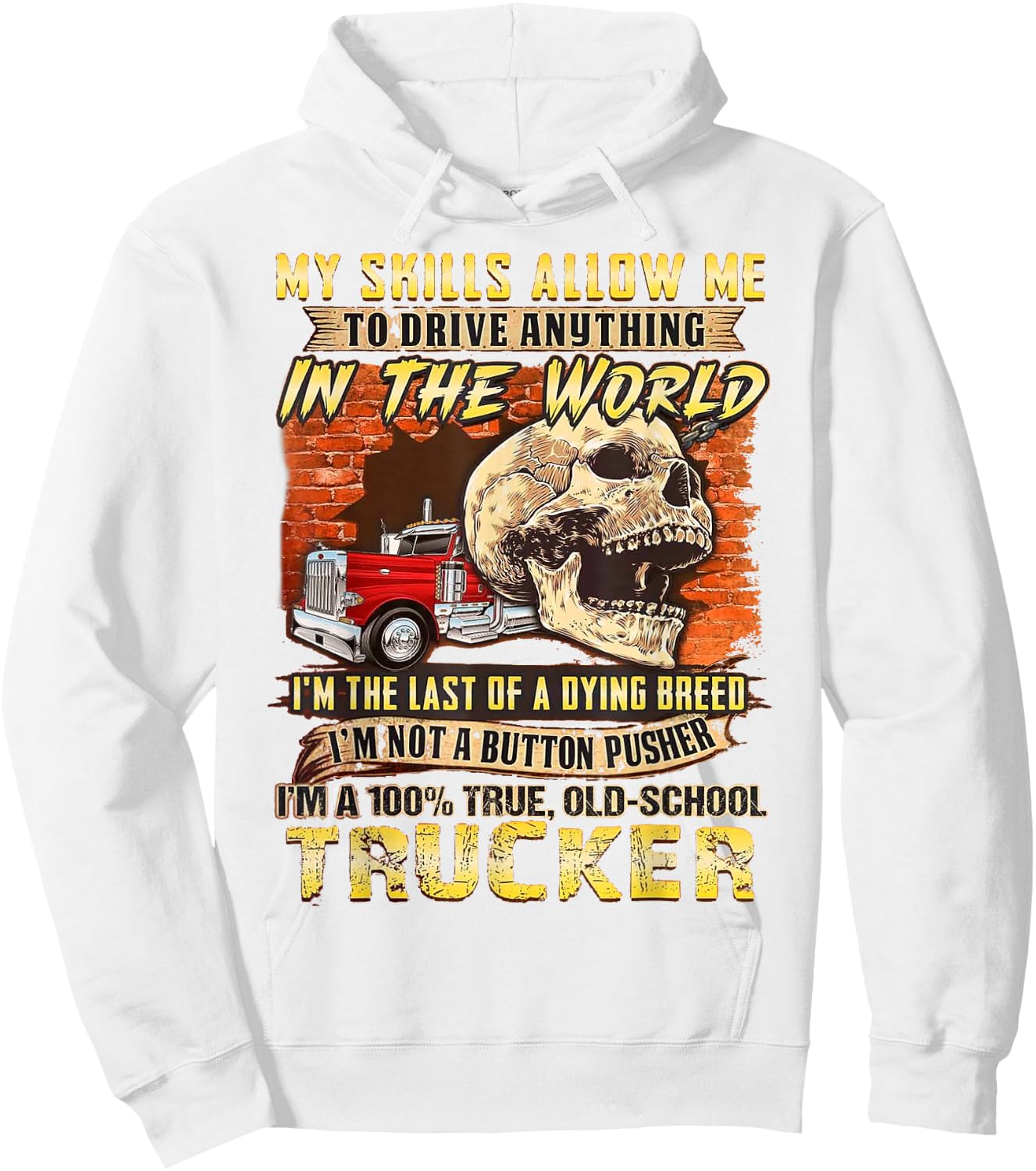 My Skills Allow Me To Drive Anything In The World Hoodie - Hoodie | White