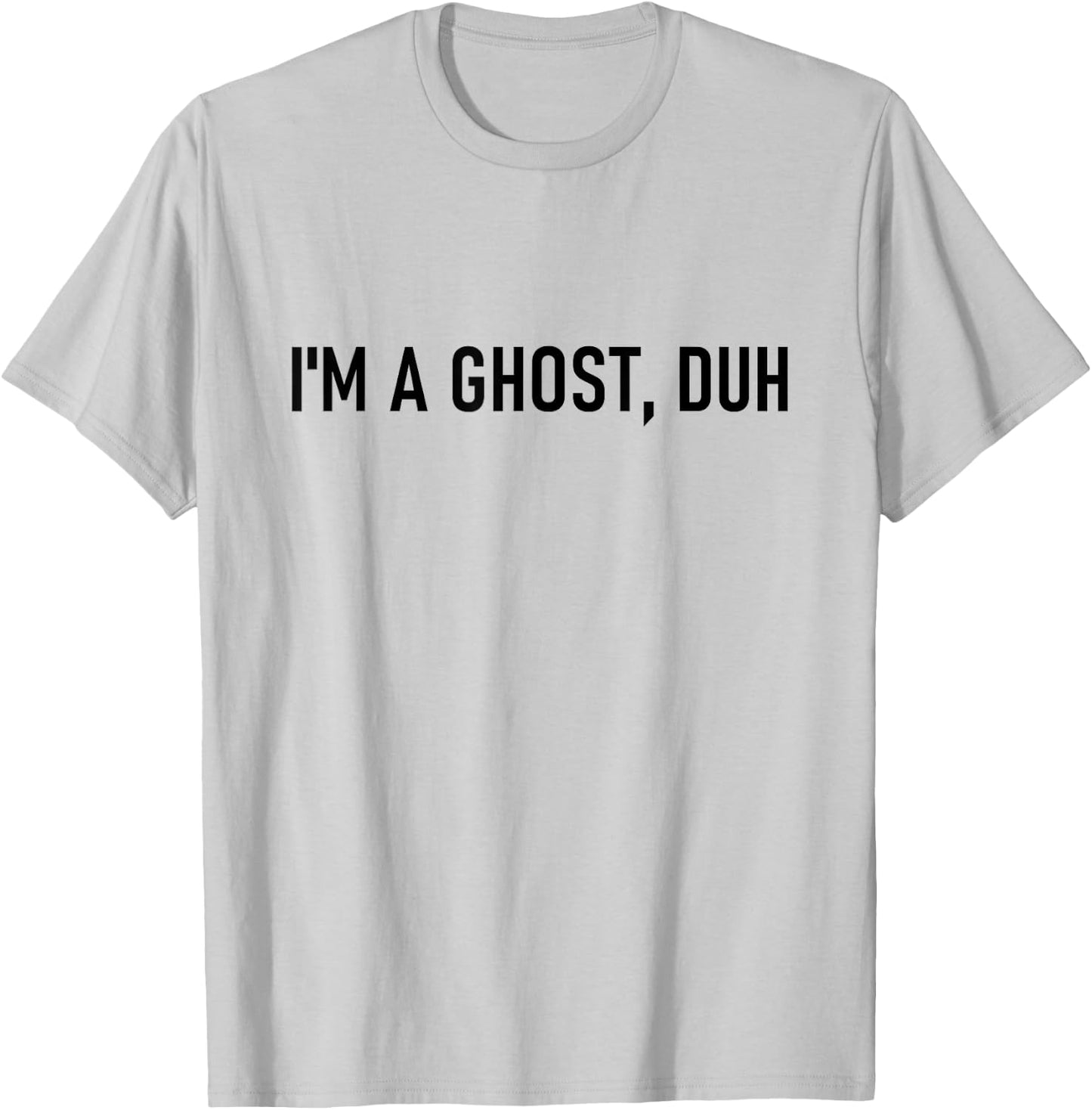 I’m A Ghost Duh Funny Last Minute Halloween Costume T-Shirt - T-Shirt | Ash