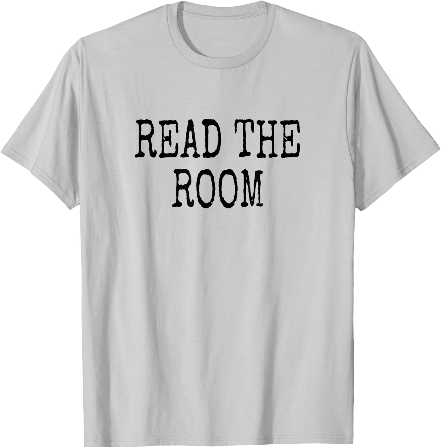 Read the Room T-Shirt - T-Shirt | Ash
