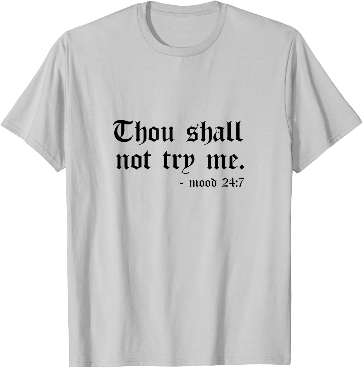 Thou Shall Not Try Me Mood 24:7 Men T-Shirt - T-Shirt | Ash