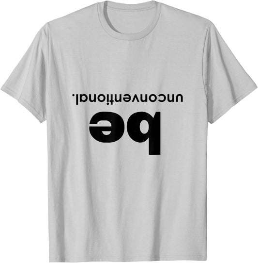 Be Unconventional T-Shirt - T-Shirt | Ash