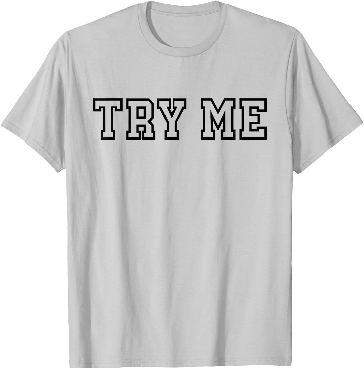 Try Me - Funny Sarcastic Rude T-Shirt - T-Shirt | Ash