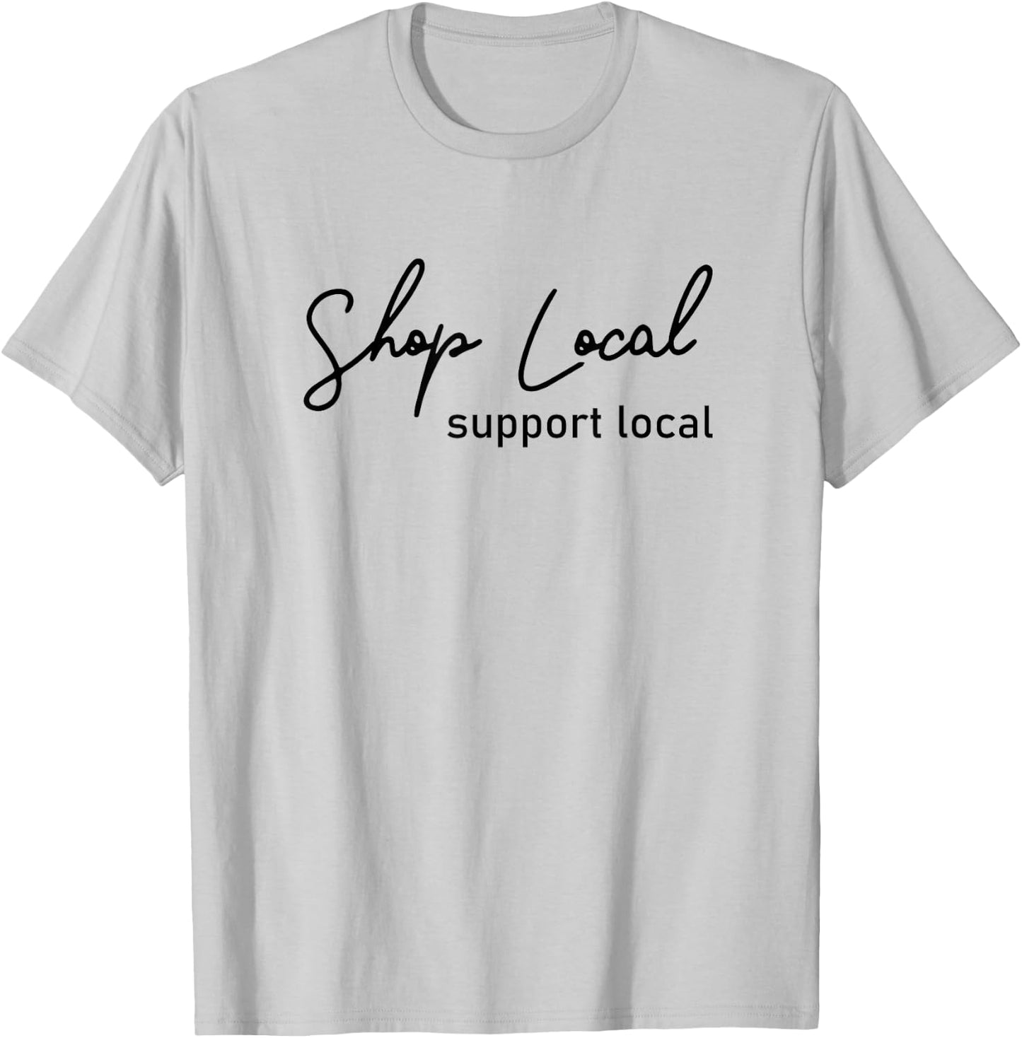 Shop local, support local! T-Shirt - T-Shirt | Ash