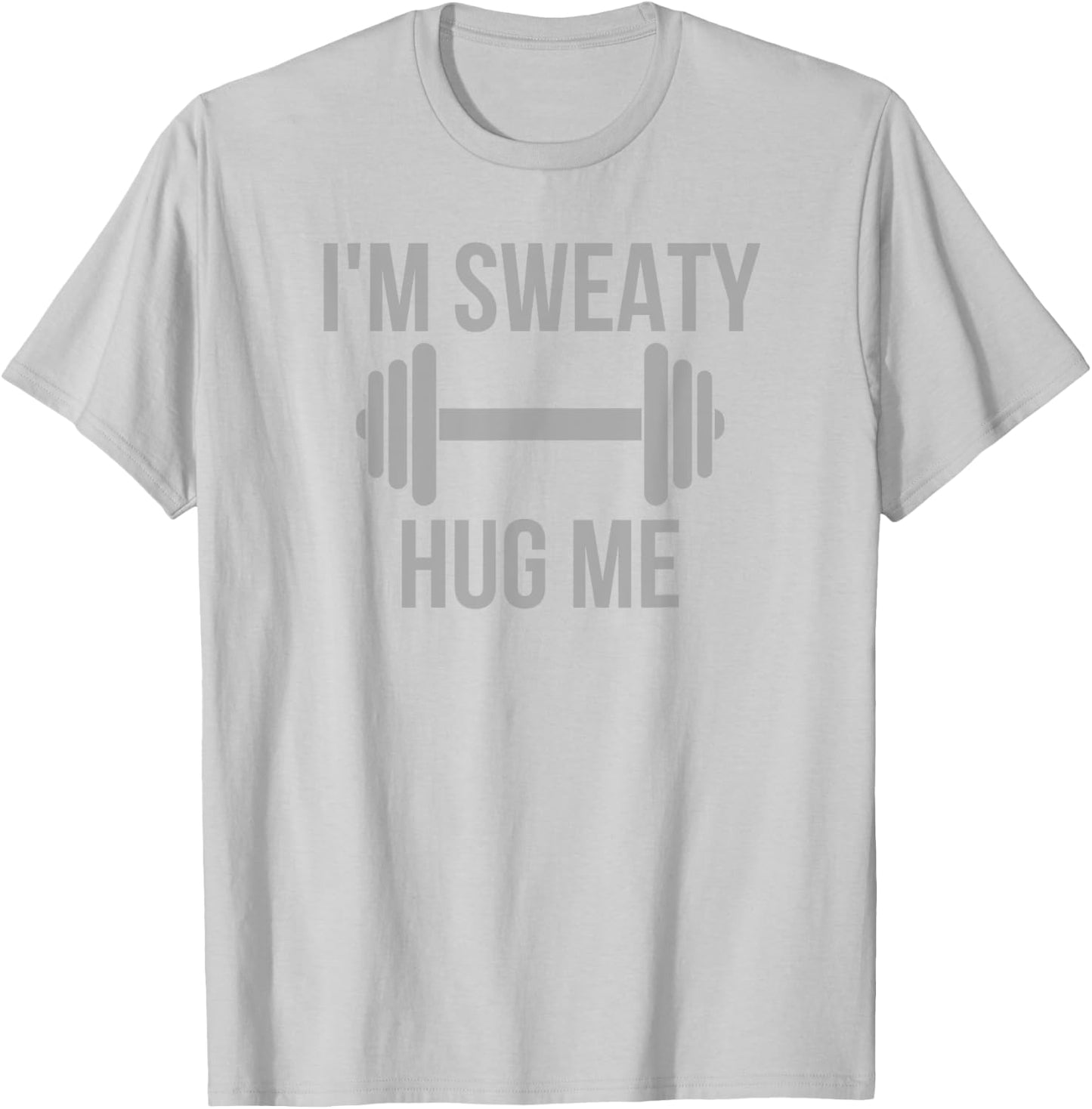I'm Sweaty - Funny Gym Workout Motivation Hidden Message T-Shirt - T-Shirt | Ash