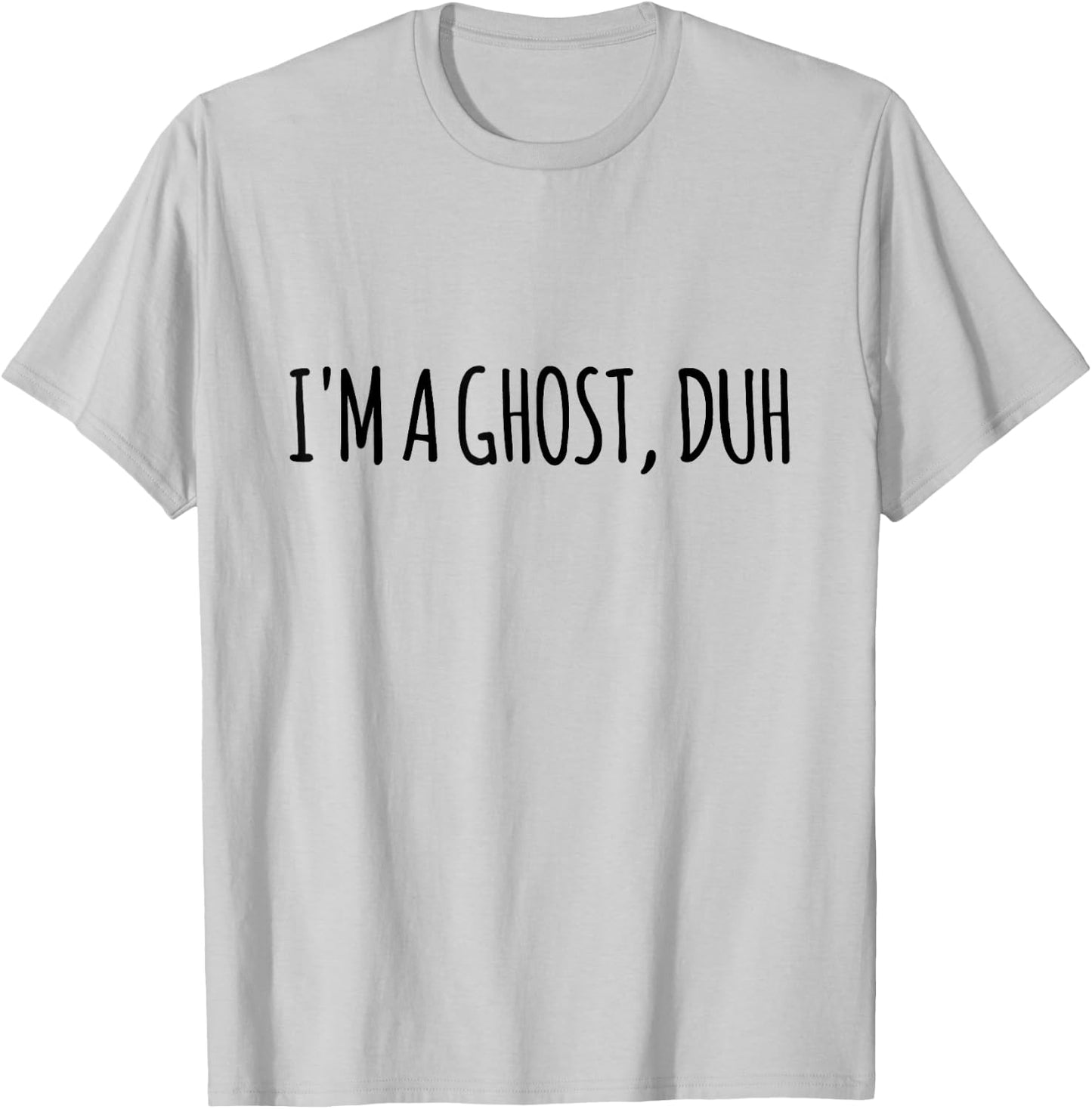I’m A Ghost Duh Funny Halloween Costume T-Shirt - T-Shirt | Ash