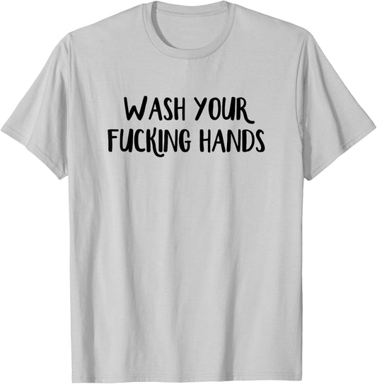 Wash Your Damn Hands T-Shirt - T-Shirt | Ash