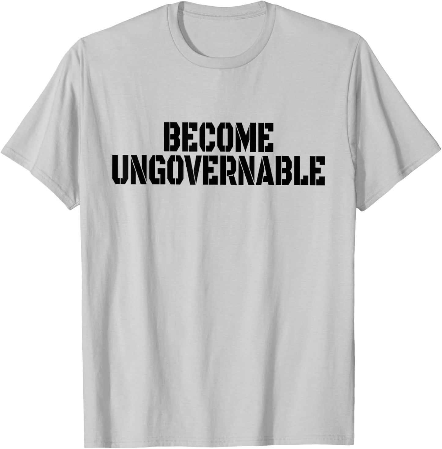 Become Ungovernable T-Shirt - T-Shirt | Ash