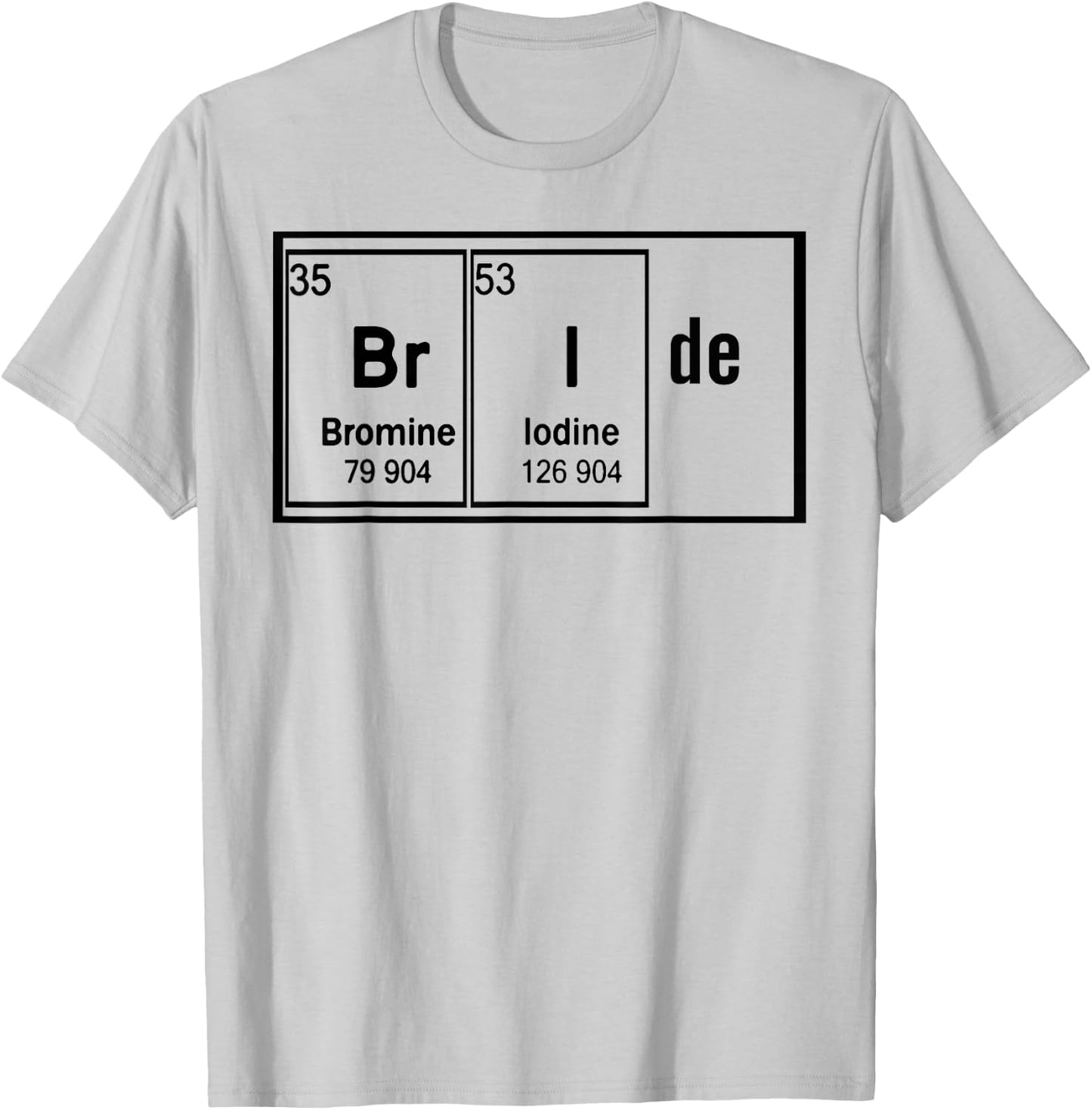 Bride Chemistry Periodic Table Bachelorette Party T-Shirt - T-Shirt | Ash