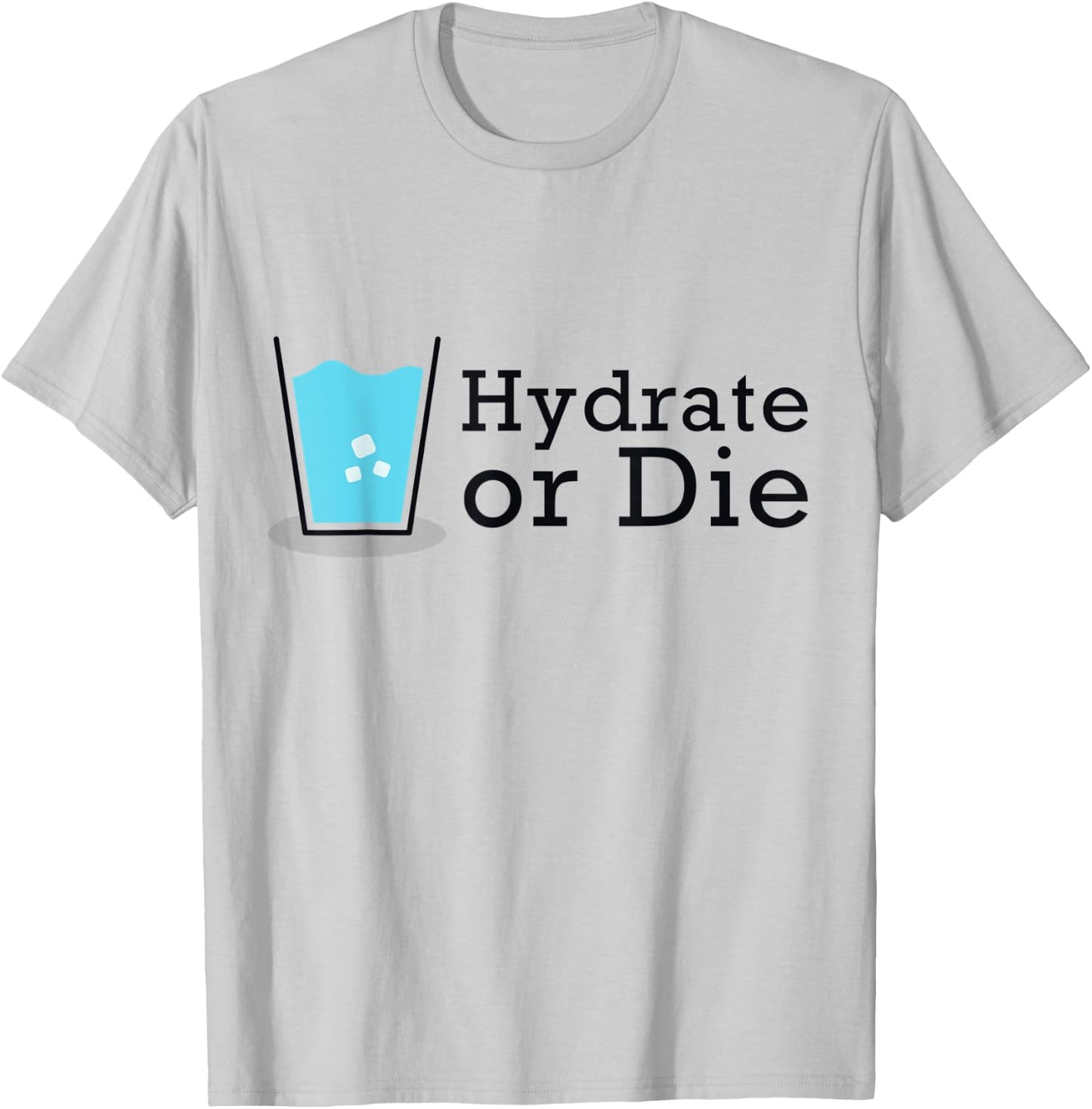 Hydrate or Die, Funny Workout Shirt, Drink Water T-Shirt - T-Shirt | Ash