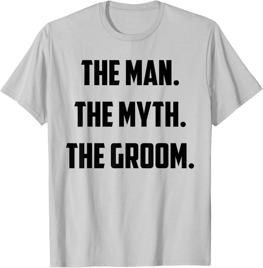 The Man The Myth The Groom T-Shirt - T-Shirt | Ash